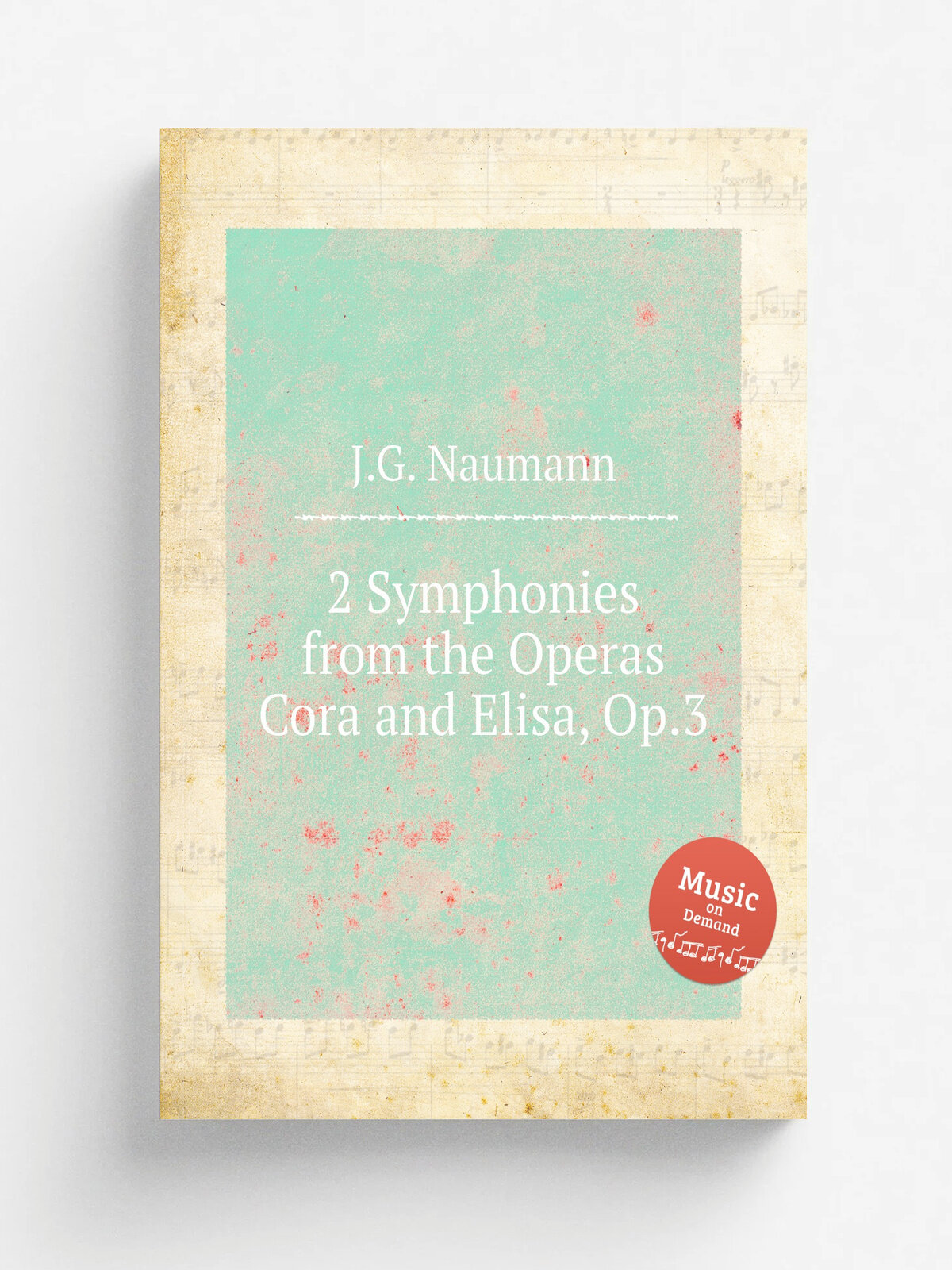 2 Symphonies from the Operas Cora and Elisa, Op.3 | J.G. Naumann | 1782 | Репринт