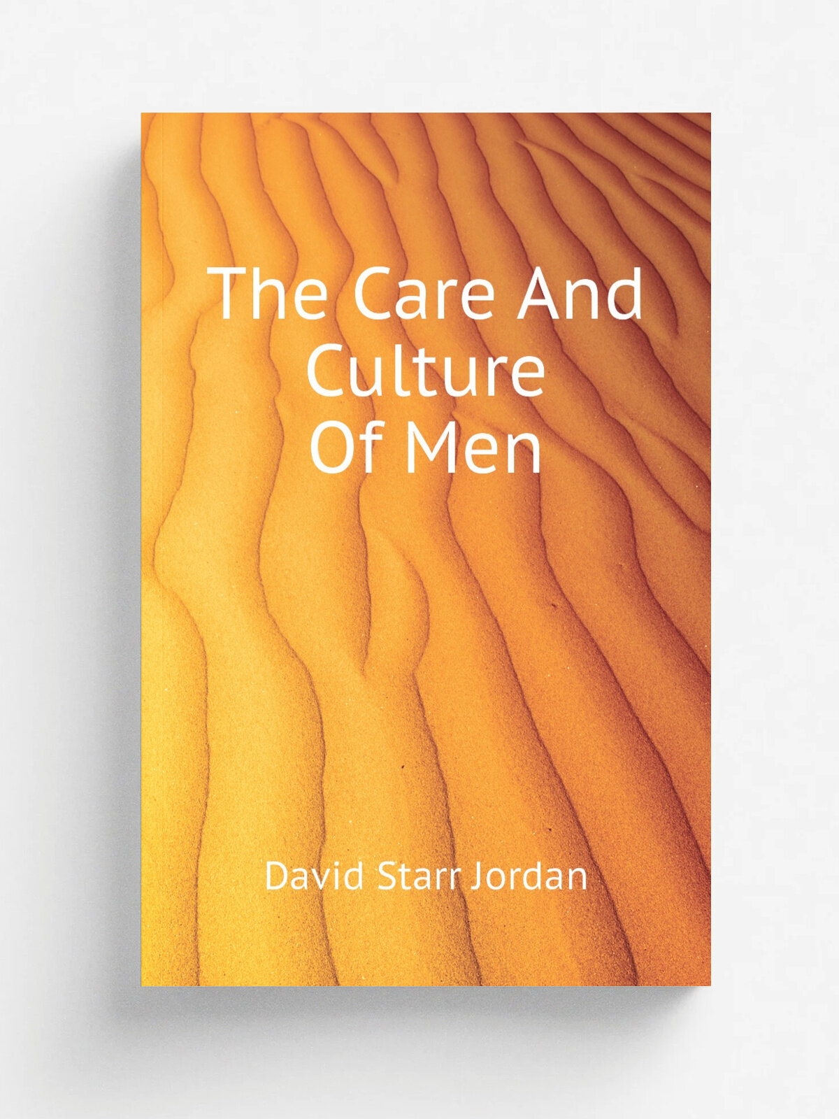The Care And Culture Of Men | David Starr Jordan | Репринт