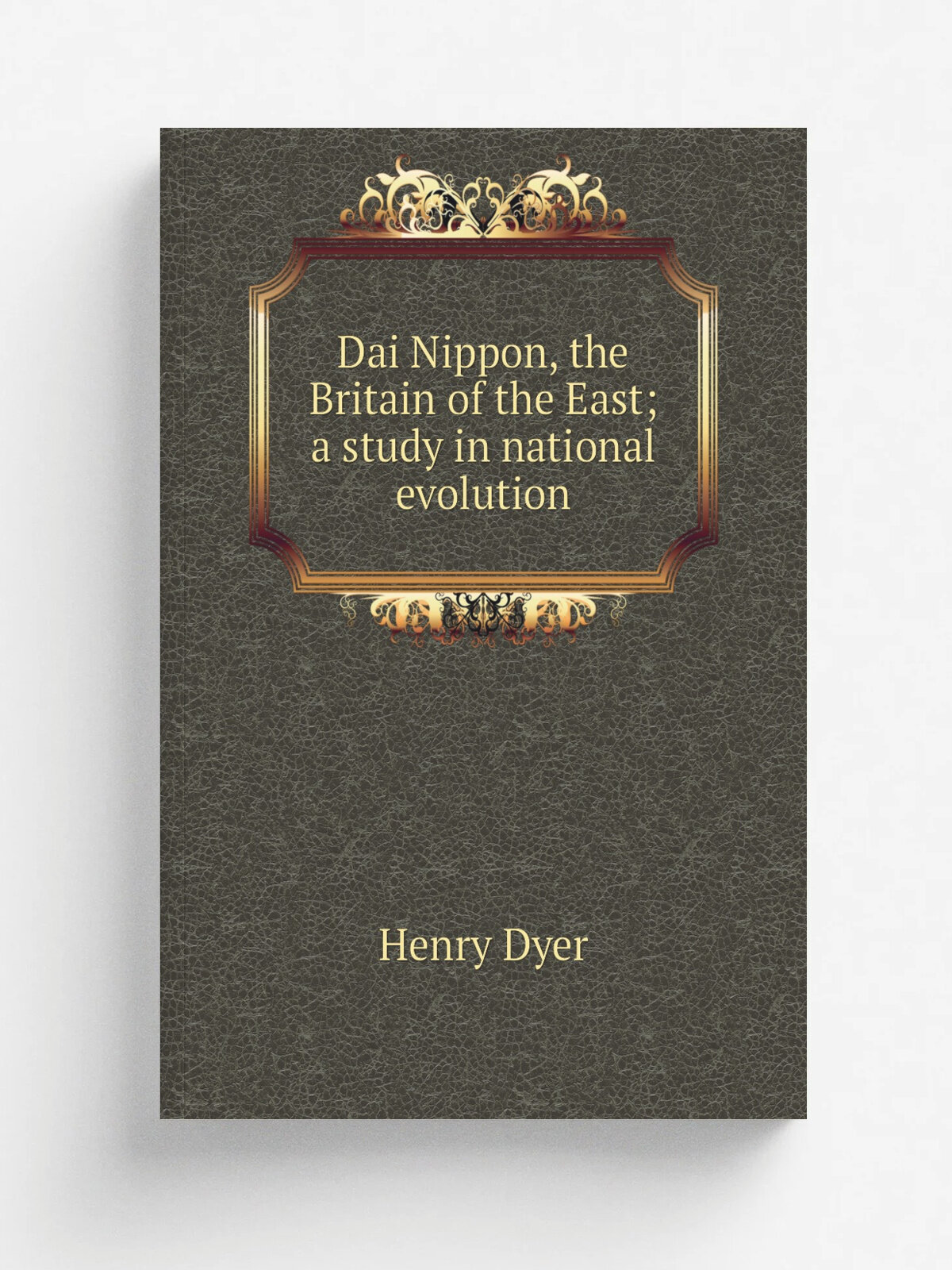 Dai Nippon, the Britain of the East; a study in national evolution