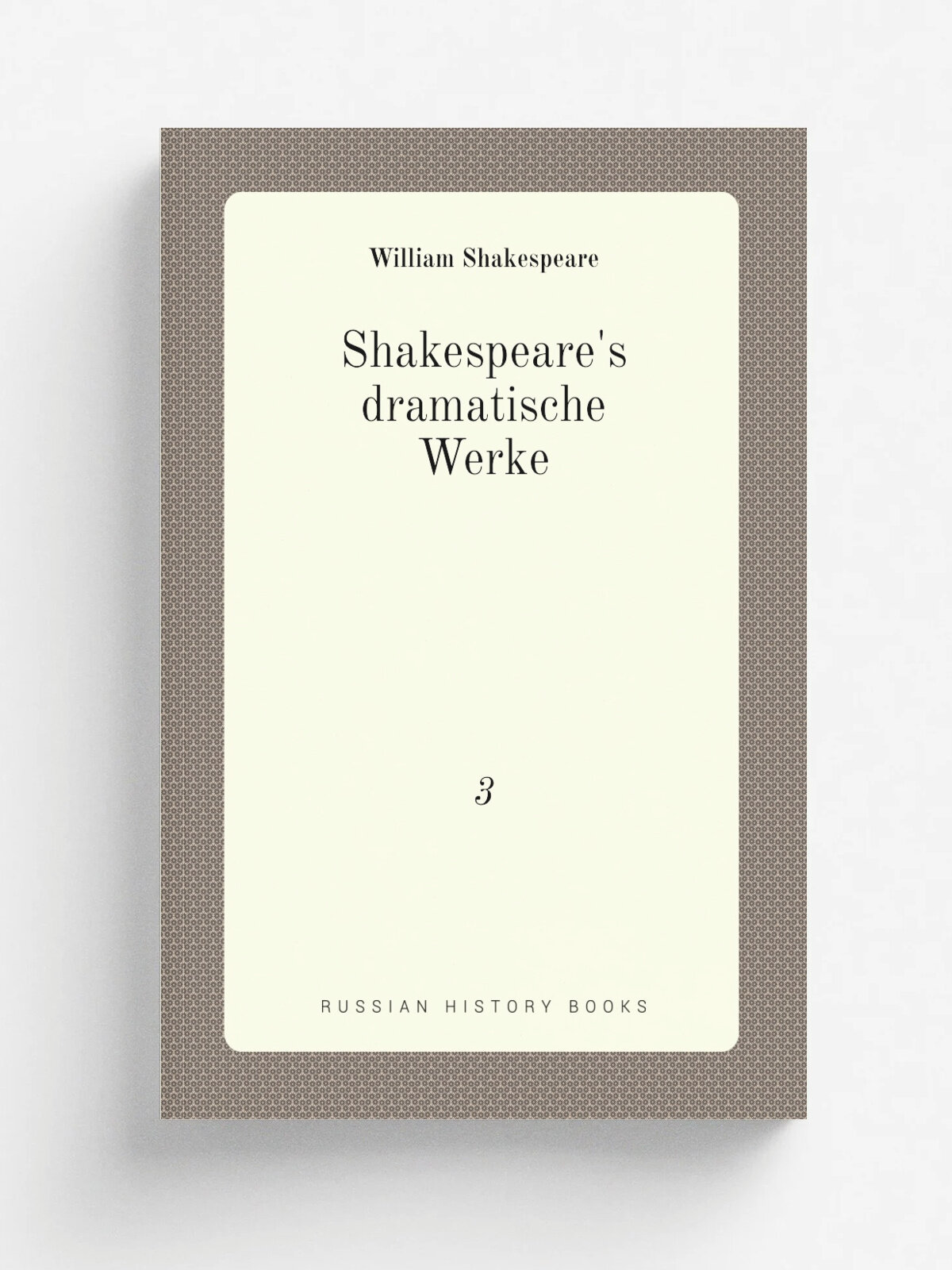 Shakespeare's dramatische Werke. 3 | William Shakespeare | 1840 | G. Reimer | Репринт