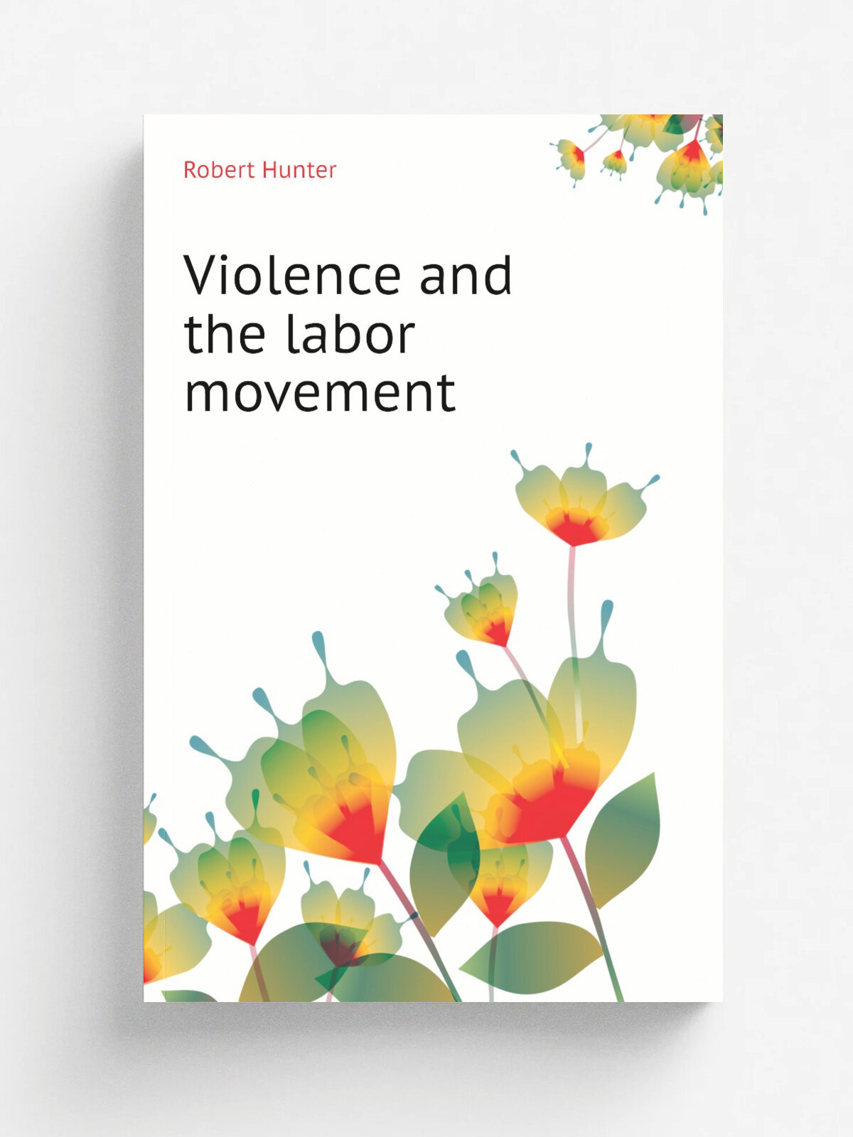 Violence and the labor movement | Robert Hunter | Репринт