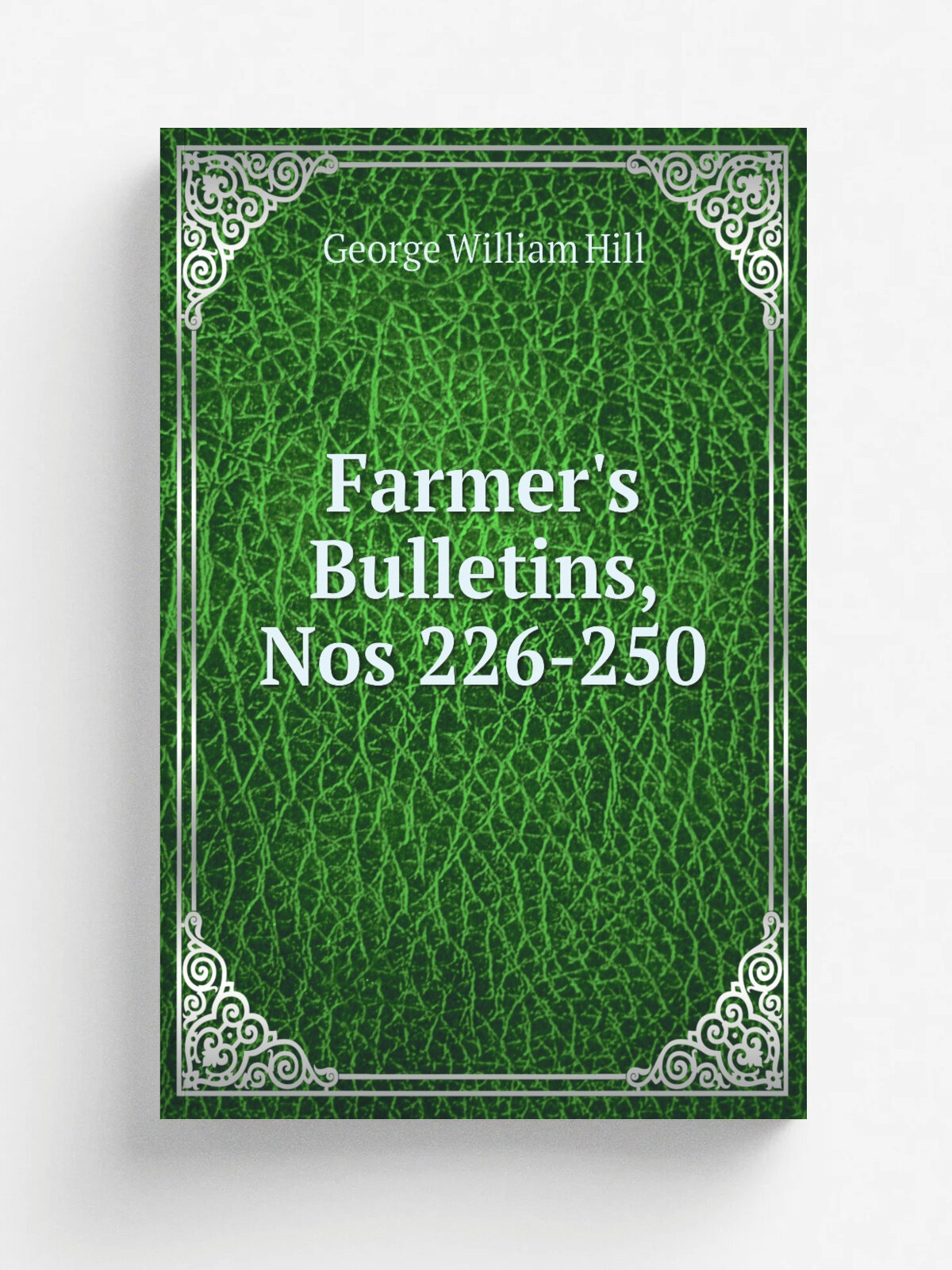 Farmer's Bulletins, Nos 226-250 | George William Hill | Репринт