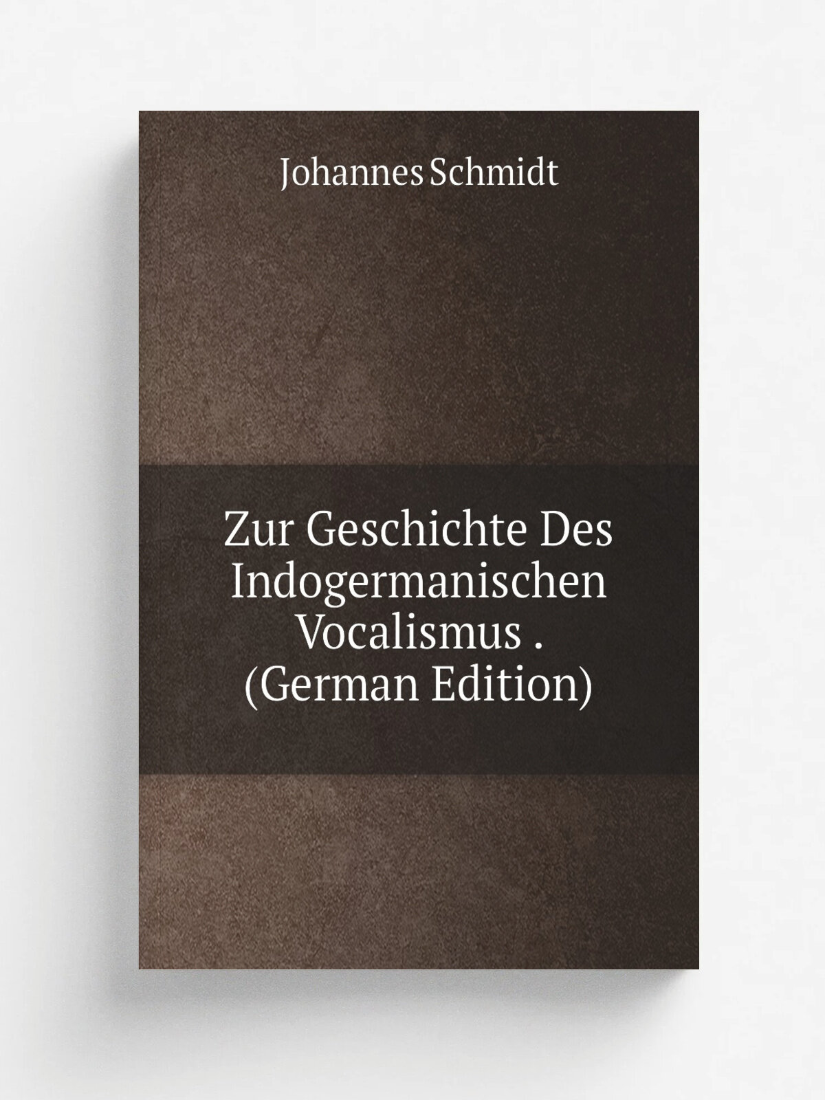 Zur Geschichte Des Indogermanischen Vocalismus . (German Edition) | Johannes Schmidt | Репринт