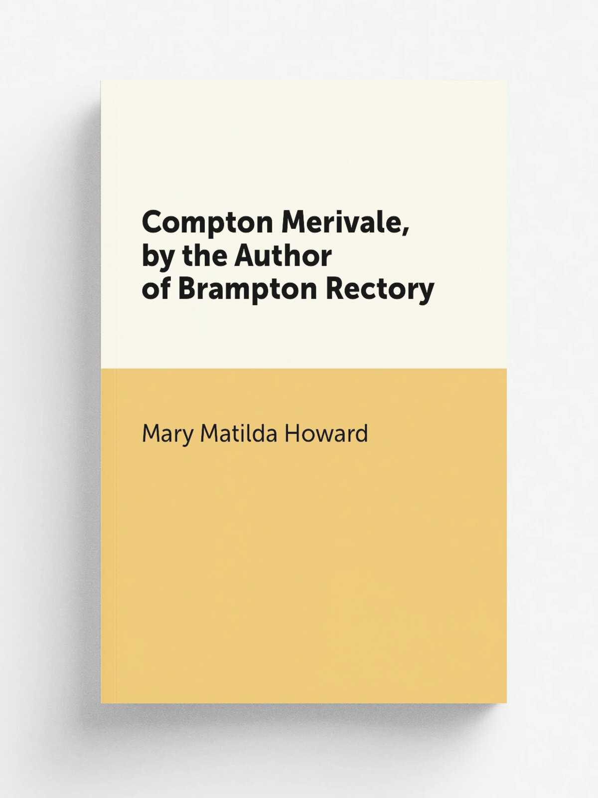 Compton Merivale, by the Author of Brampton Rectory