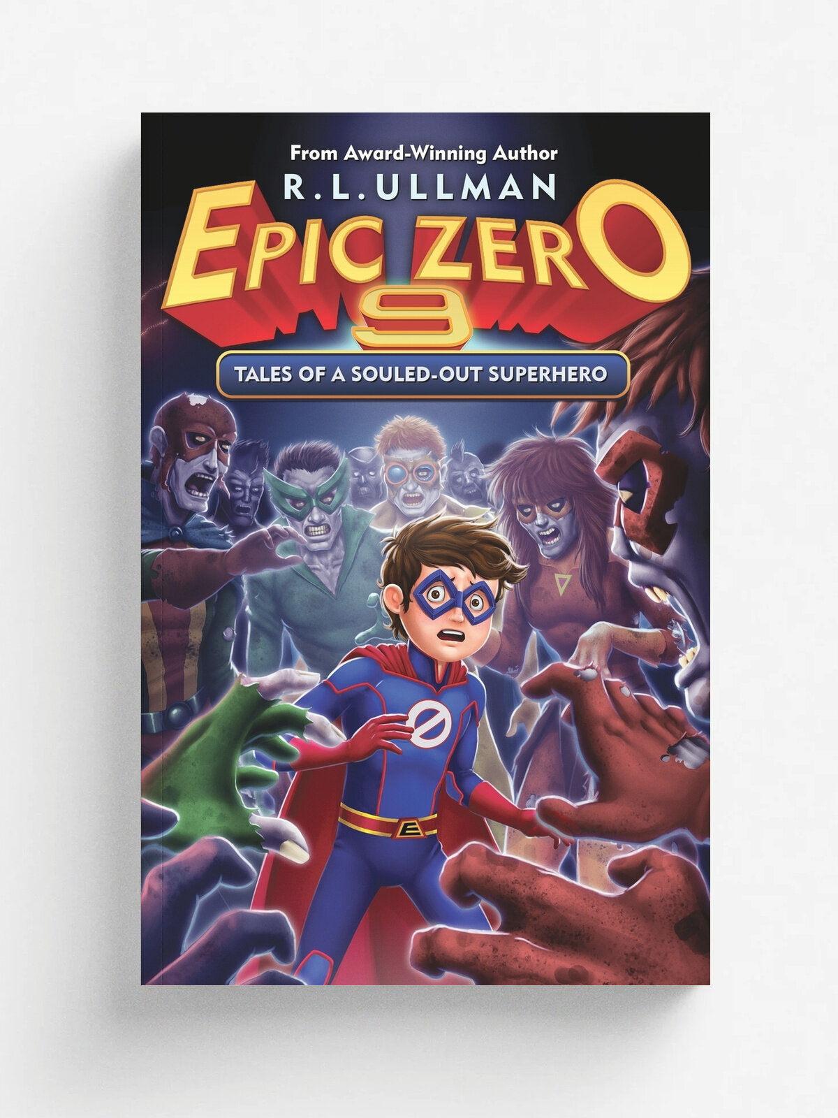 Epic Zero 9. Tales of a Souled-Out Superhero | R.L. Ullman | But That's Another Story . Press, 2021 | Английский язык