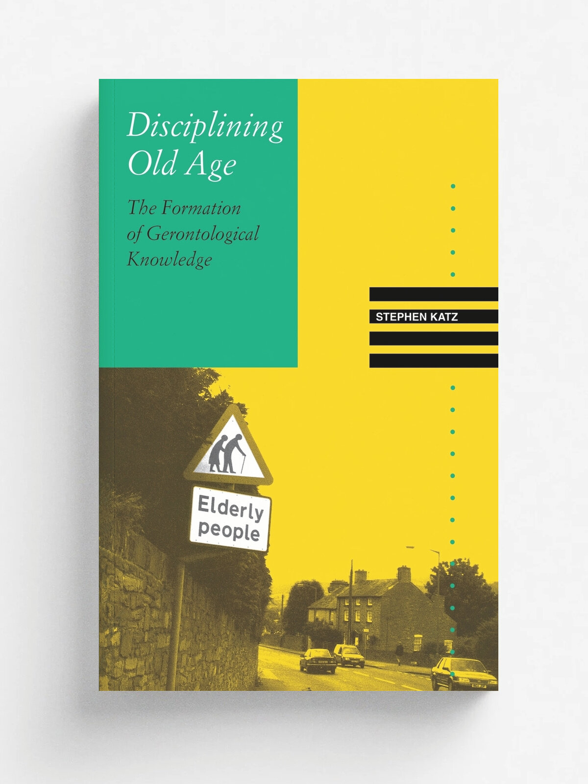 Disciplining Old Age. The Formation of Gerontological Knowledge