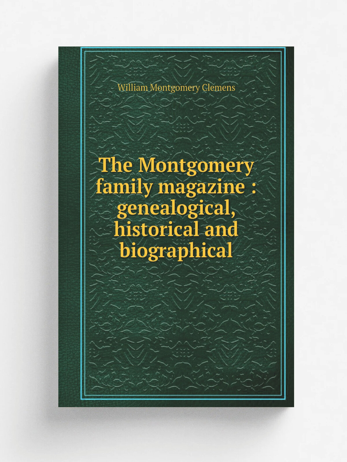 The Montgomery family magazine : genealogical, historical and biographical