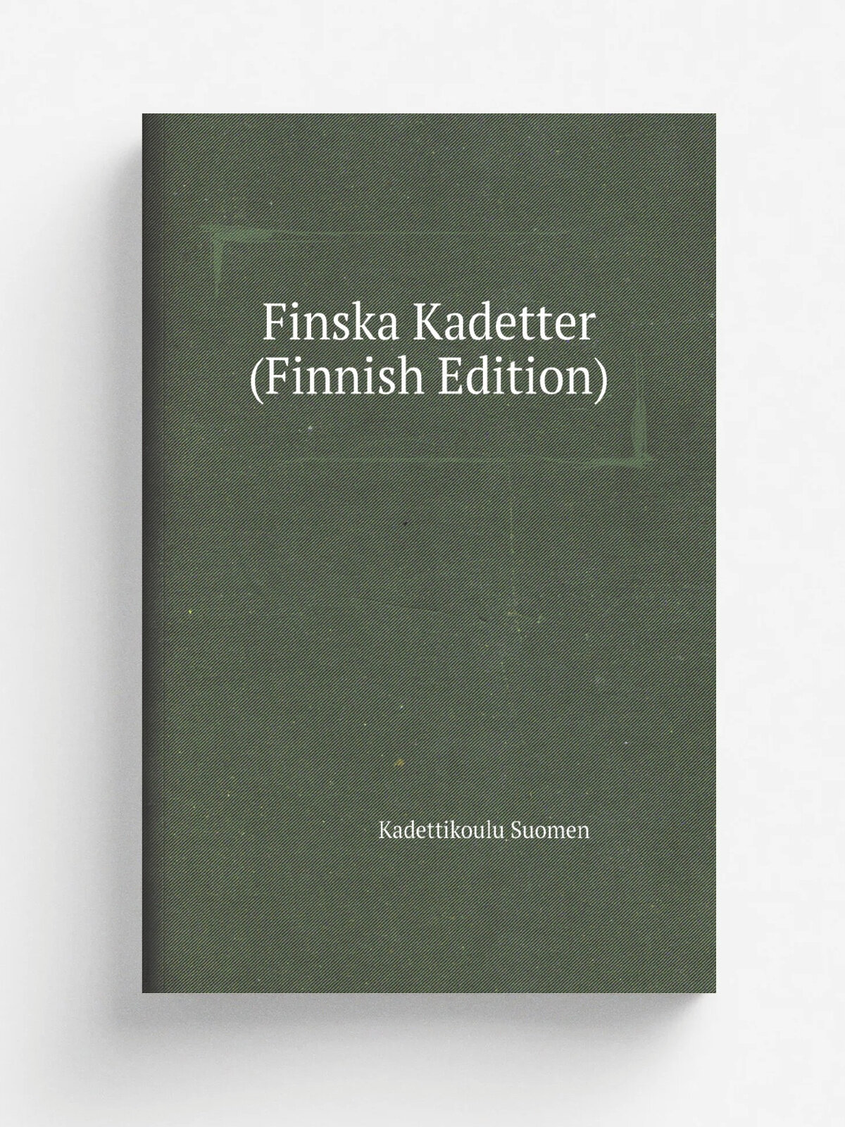 Finska Kadetter (Finnish Edition) | Kadettikoulu Suomen | Репринт