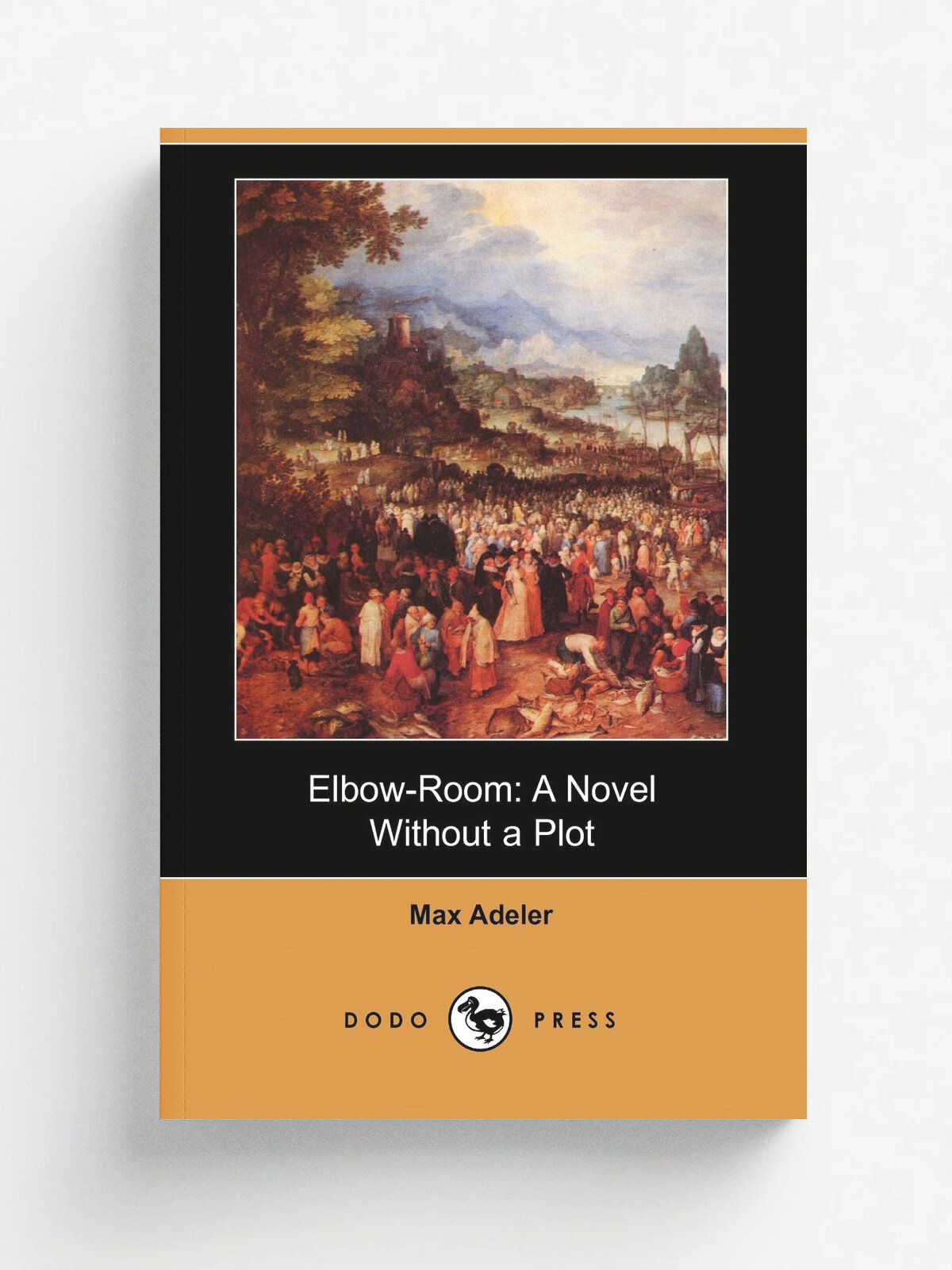 Elbow-Room. A Novel Without a Plot (Dodo Press)
