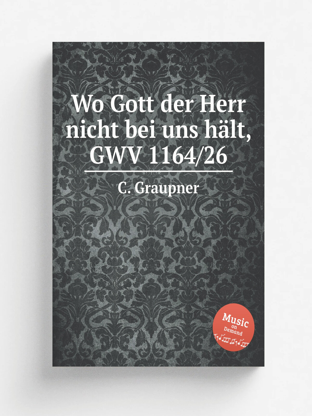 Wo Gott der Herr nicht bei uns h.lt, Gwv 1164/26 | C. Graupner | 1726 | Репринт