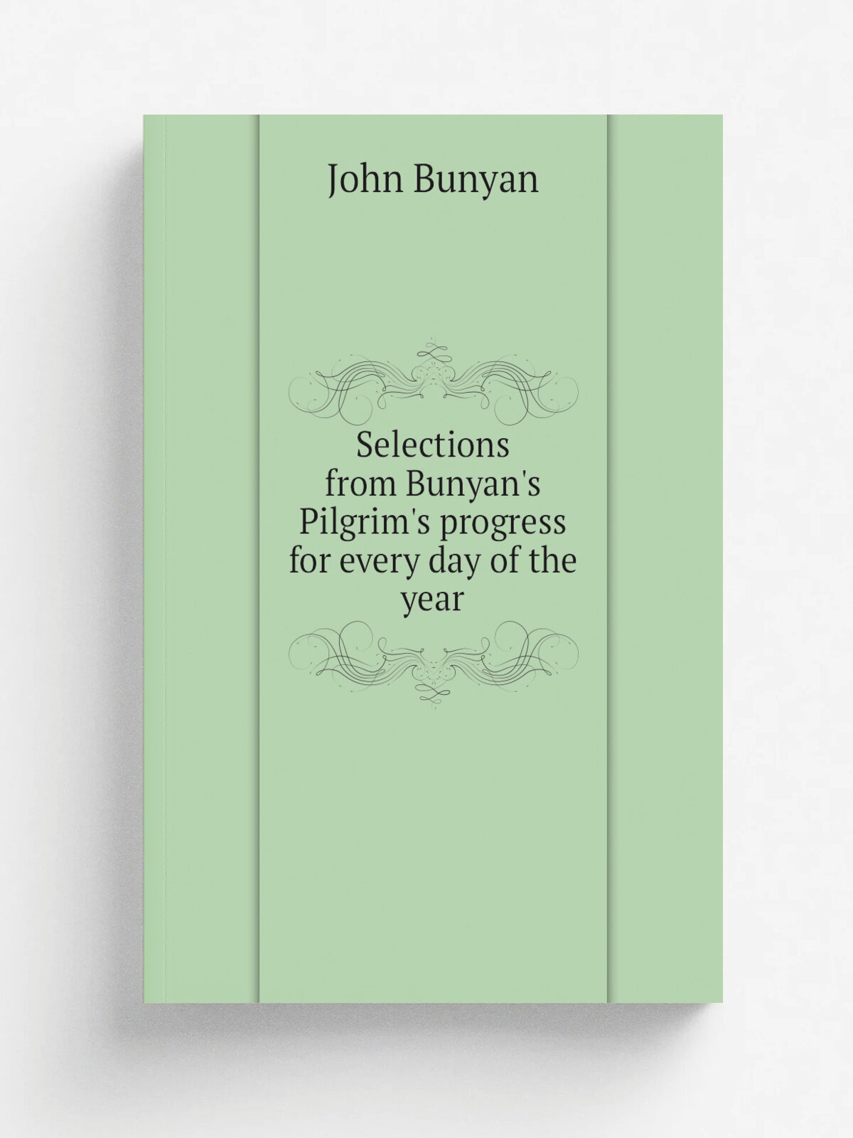 Selections from Bunyan's Pilgrim's progress for every day of the year