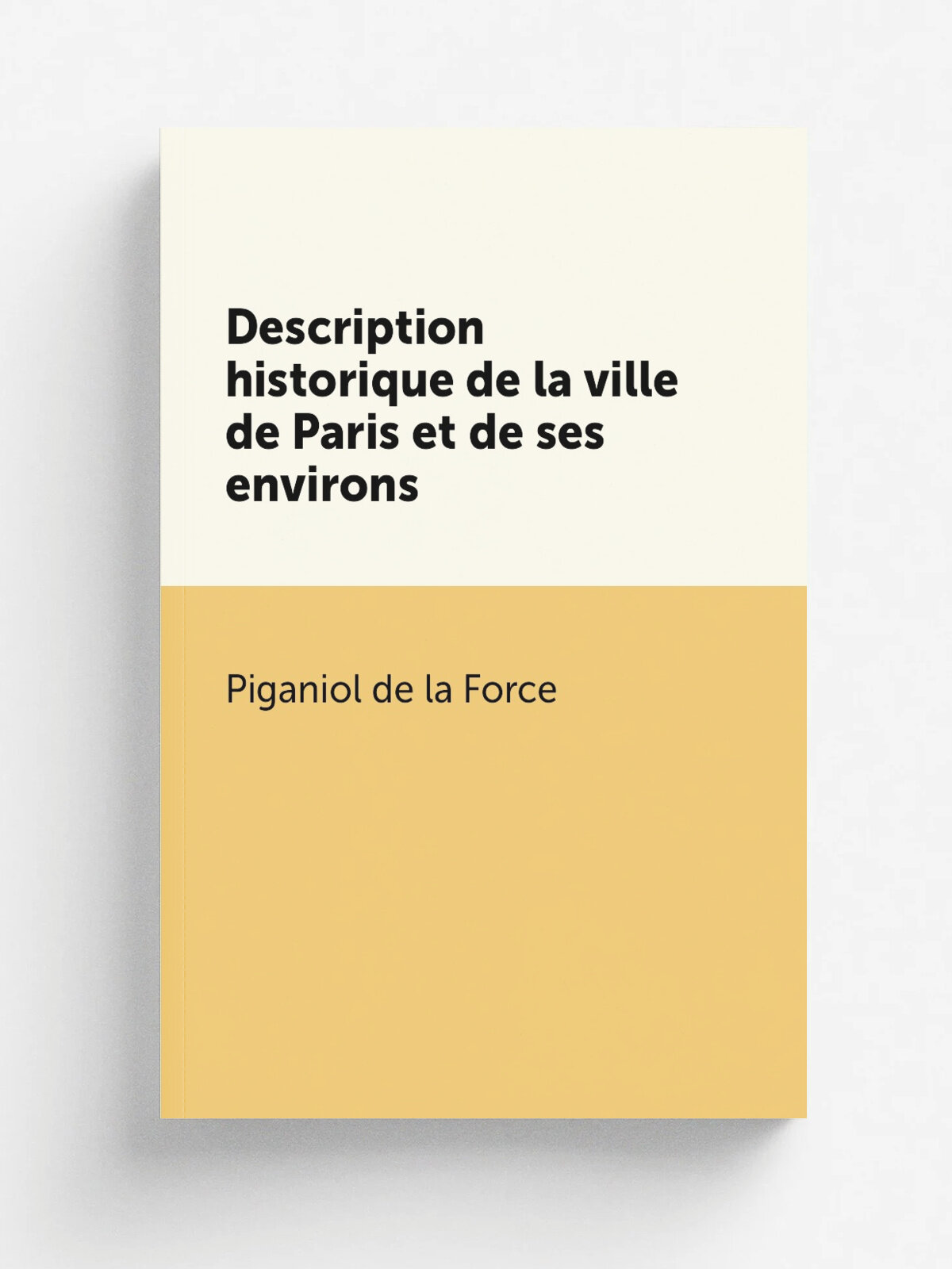 Description historique de la ville de Paris et de ses environs | Piganiol de la Force | 1765 | Paris : Chez les libraries associ.s | Репринт