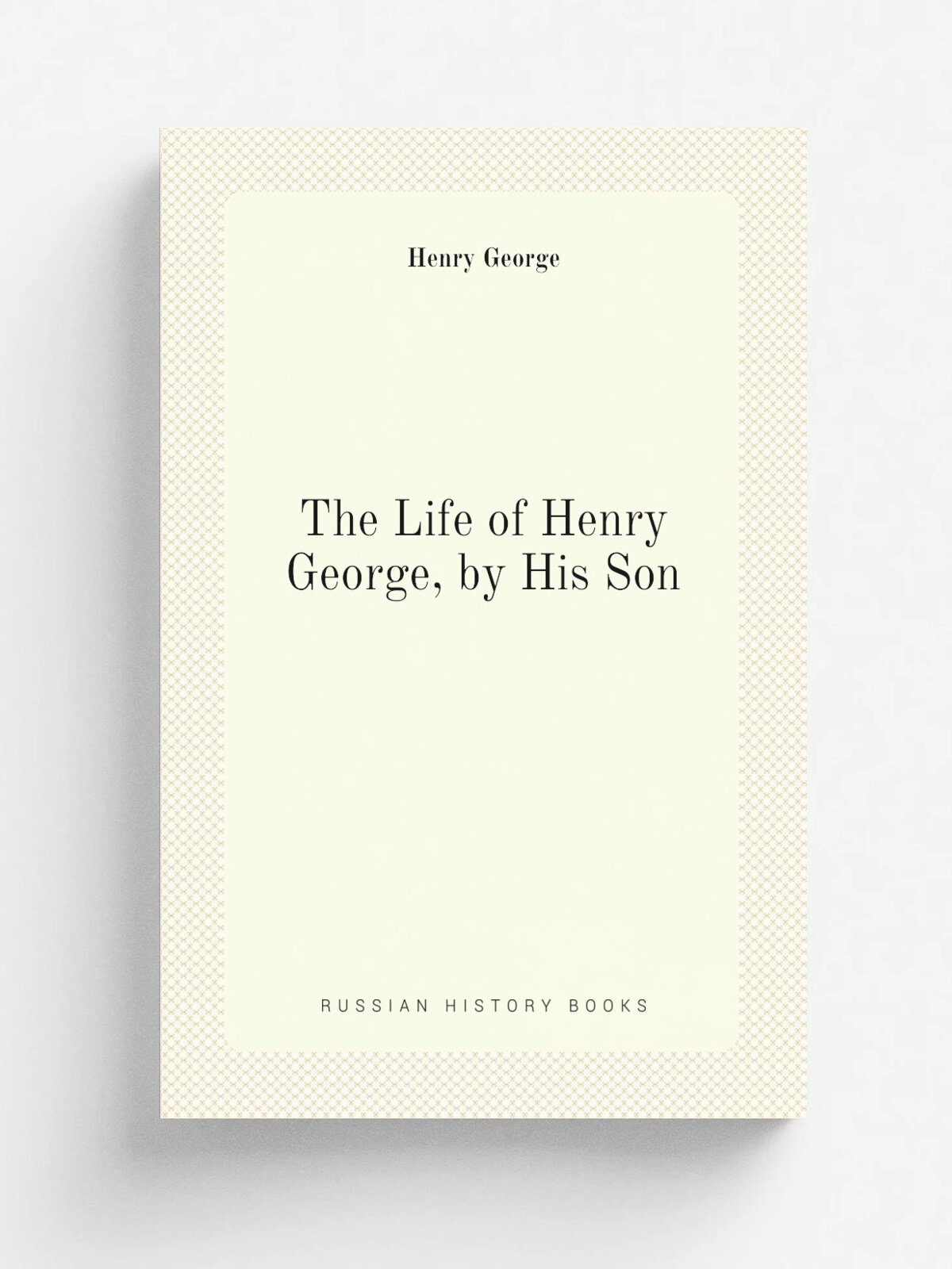 The Life of Henry George, by His Son