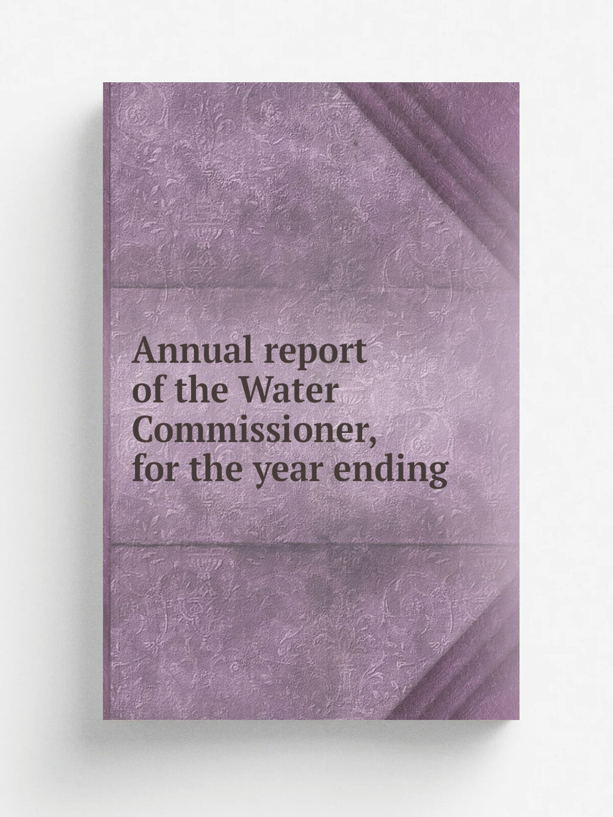 Annual report of the Water Commissioner, for the year ending | 1896 | Boston : Rockwell and Churchill | Репринт