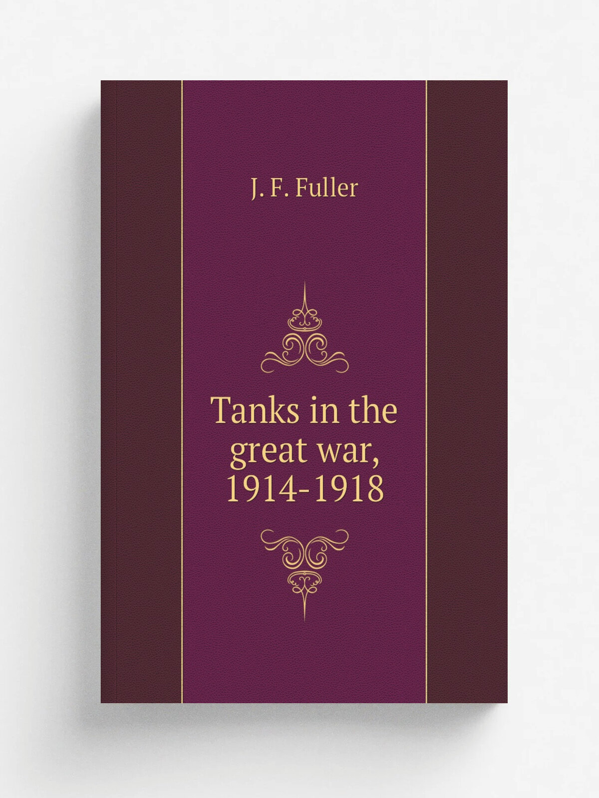 Tanks in the great war, 1914-1918 | J. F. Fuller | Репринт
