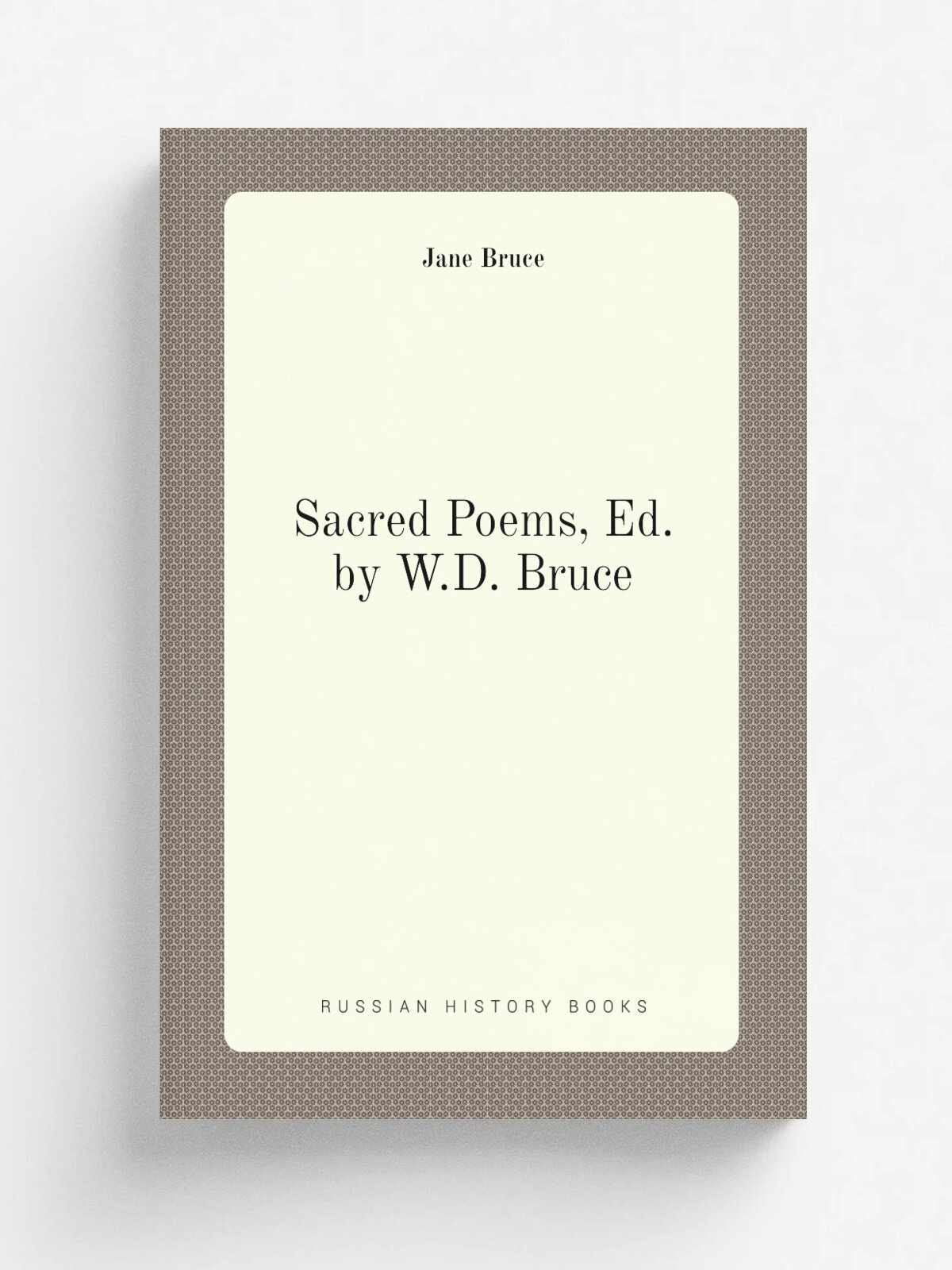 Sacred Poems, Ed. by W.D. Bruce | Jane Bruce | Репринт