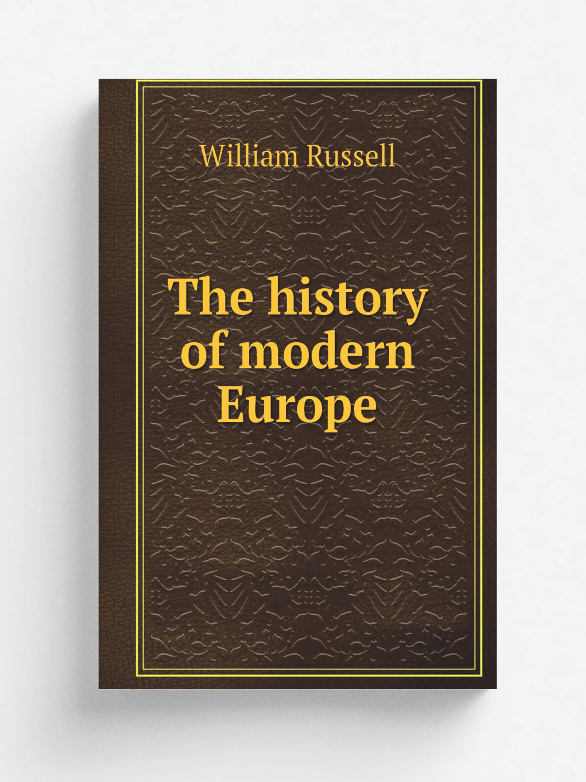 The history of modern Europe | William Russell | 1833 | London : Longman, Rees, Orme | Репринт