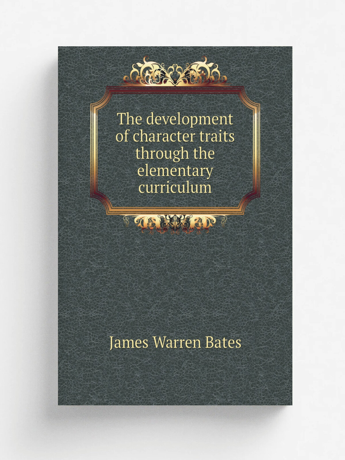 The development of character traits through the elementary curriculum | James Warren Bates | 1949 | Florida Southern College | Репринт