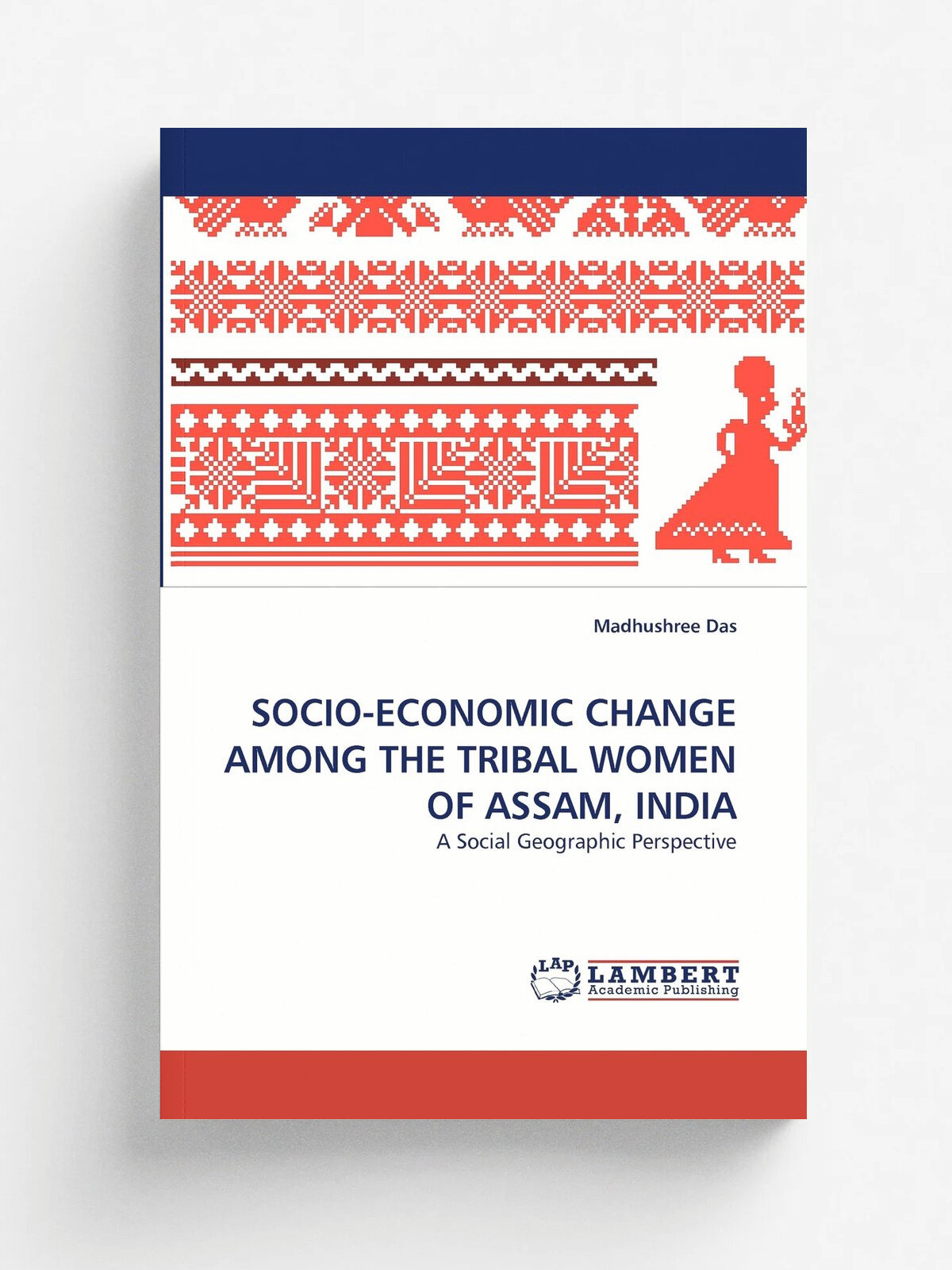 Socio-Economic Change Among The Tribal Women Of Assam, India | Madhushree Das | KS OmniScriptum Publishing, 2010 | Английский язык
