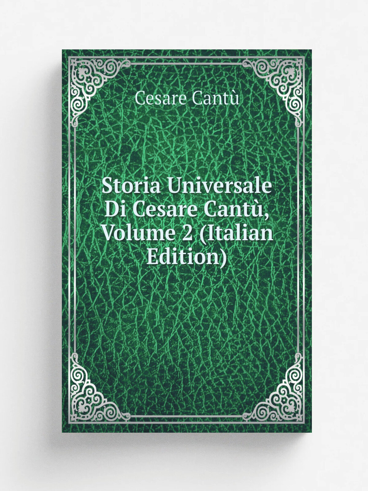Storia Universale Di Cesare Cant, Volume 2 (Italian Edition) | Cesare Cant. | Репринт