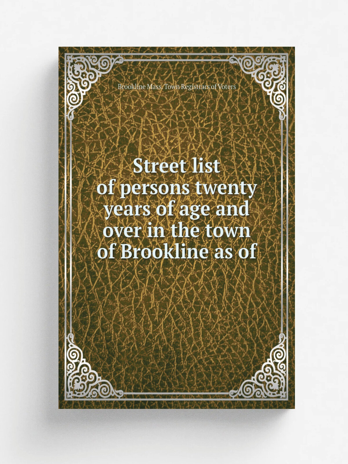 Street list of persons twenty years of age and over in the town of Brookline as of