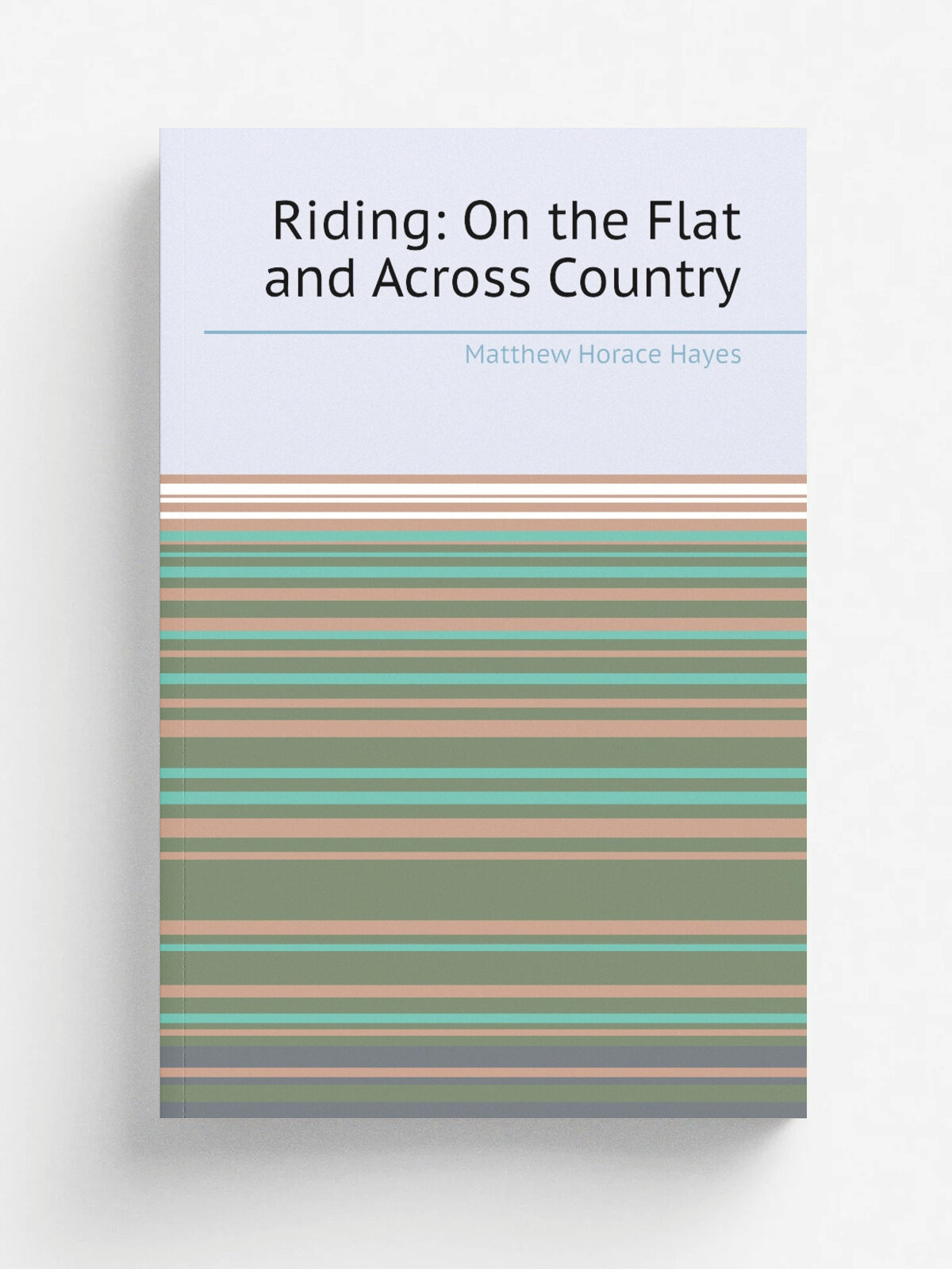 Riding: On the Flat and Across Country
