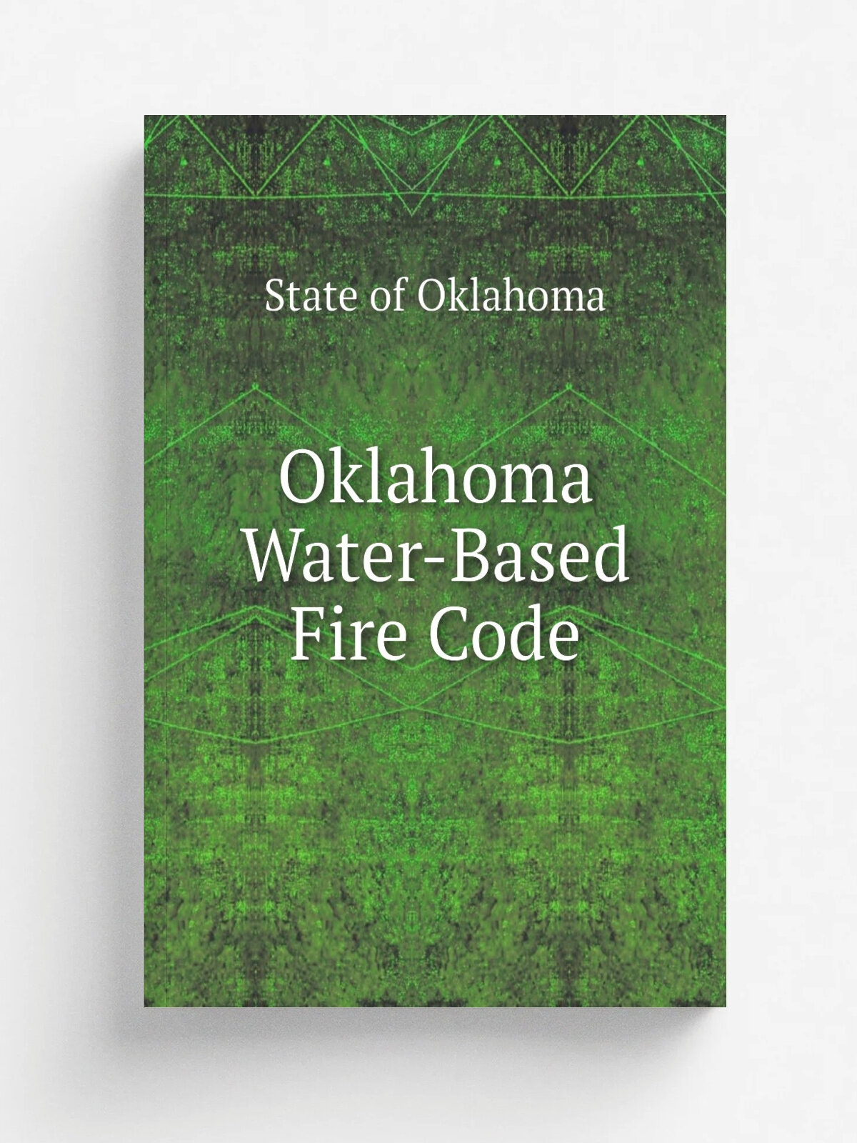 Oklahoma Water-Based Fire Code | State of Oklahoma | Репринт