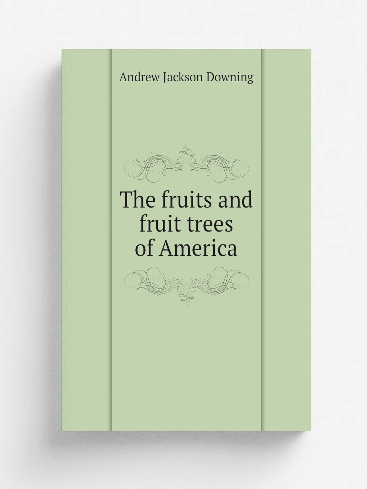 The fruits and fruit trees of America | A.J. Downing | 1853 | New York, J. Wiley | Репринт