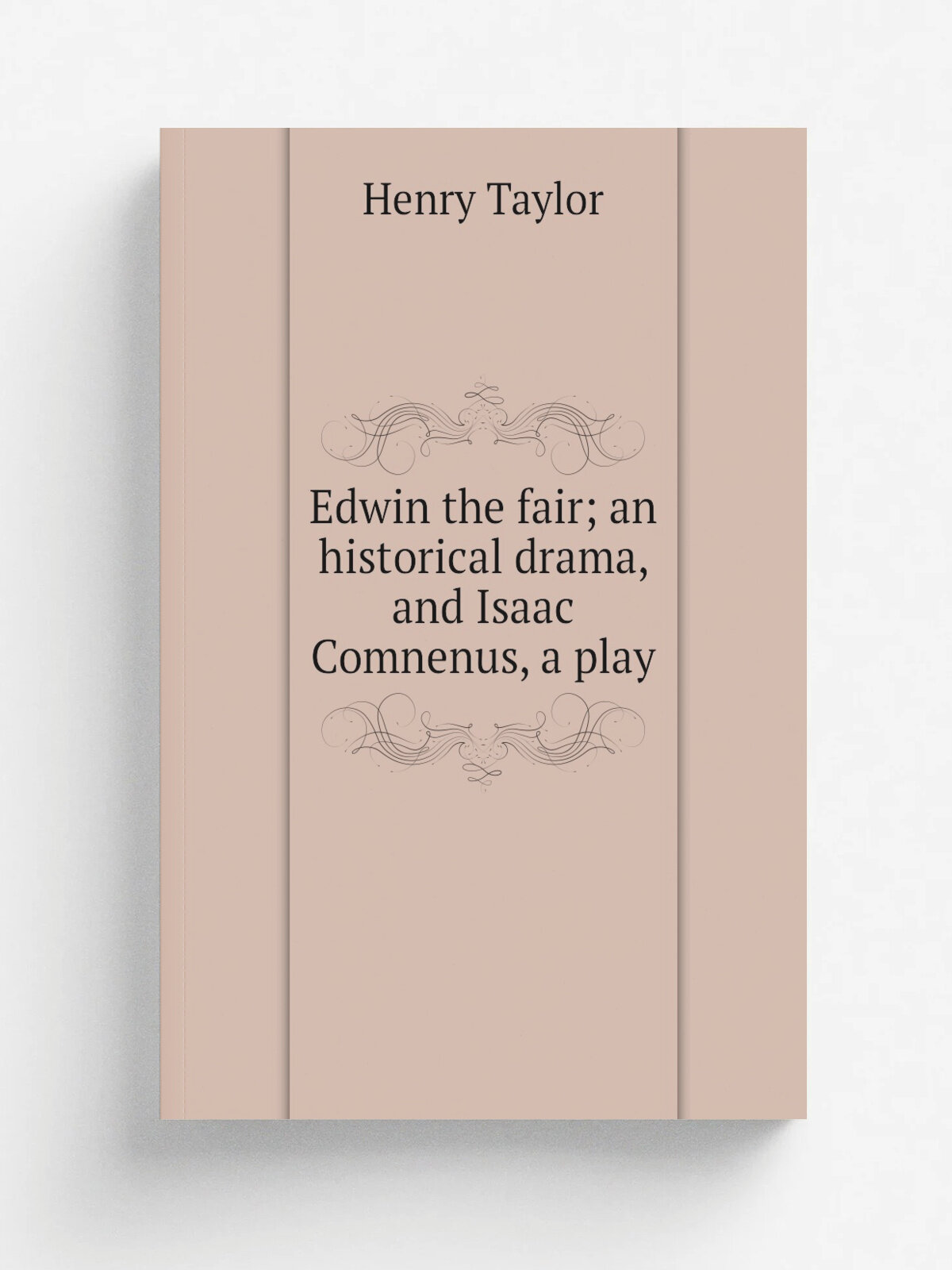 Edwin the fair; an historical drama, and Isaac Comnenus, a play