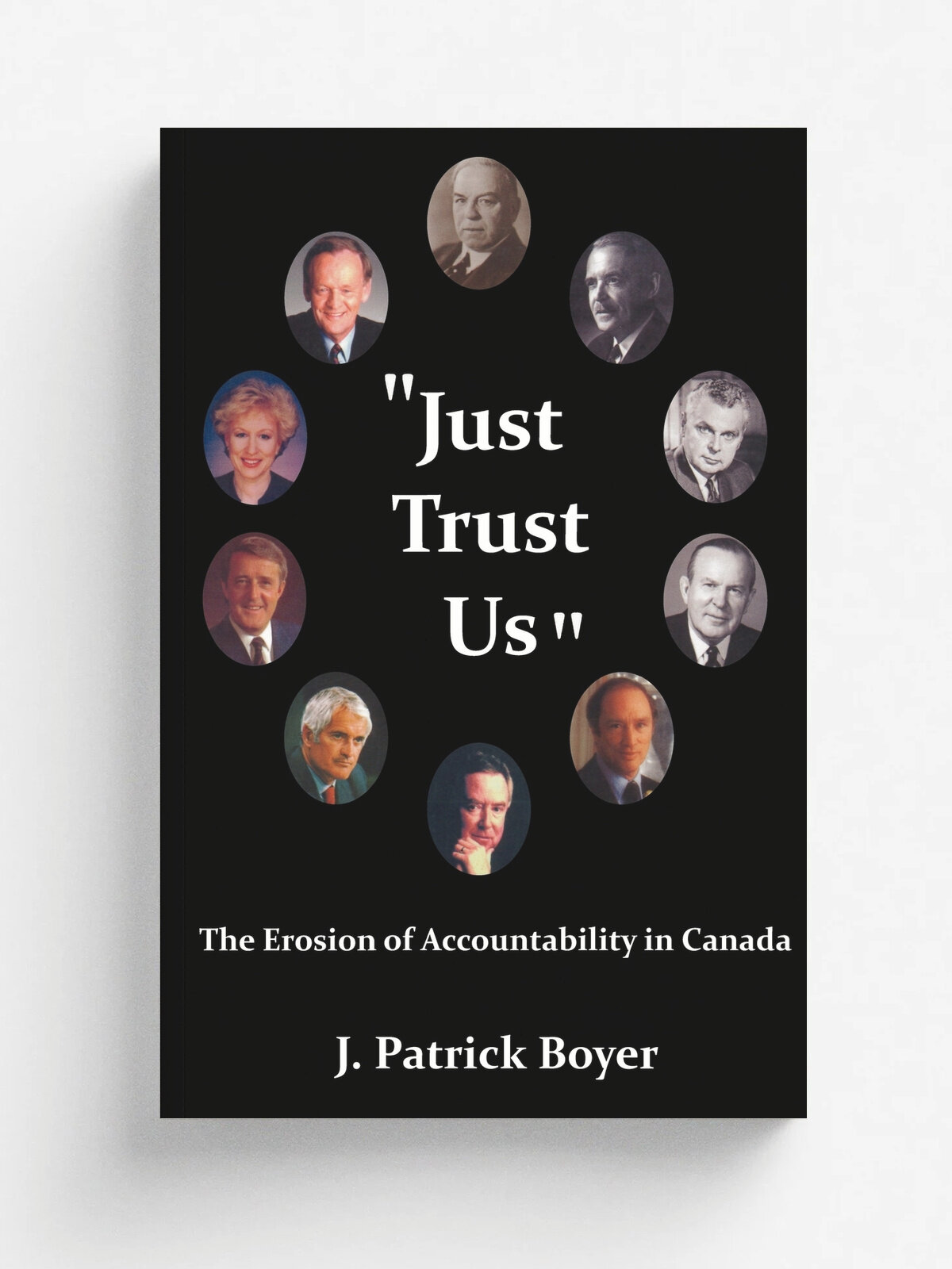 Just Trust Us. The Erosion of Accountability in Canada