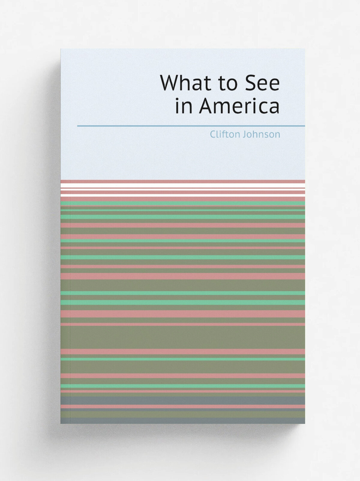 What to See in America | Clifton Johnson | Репринт