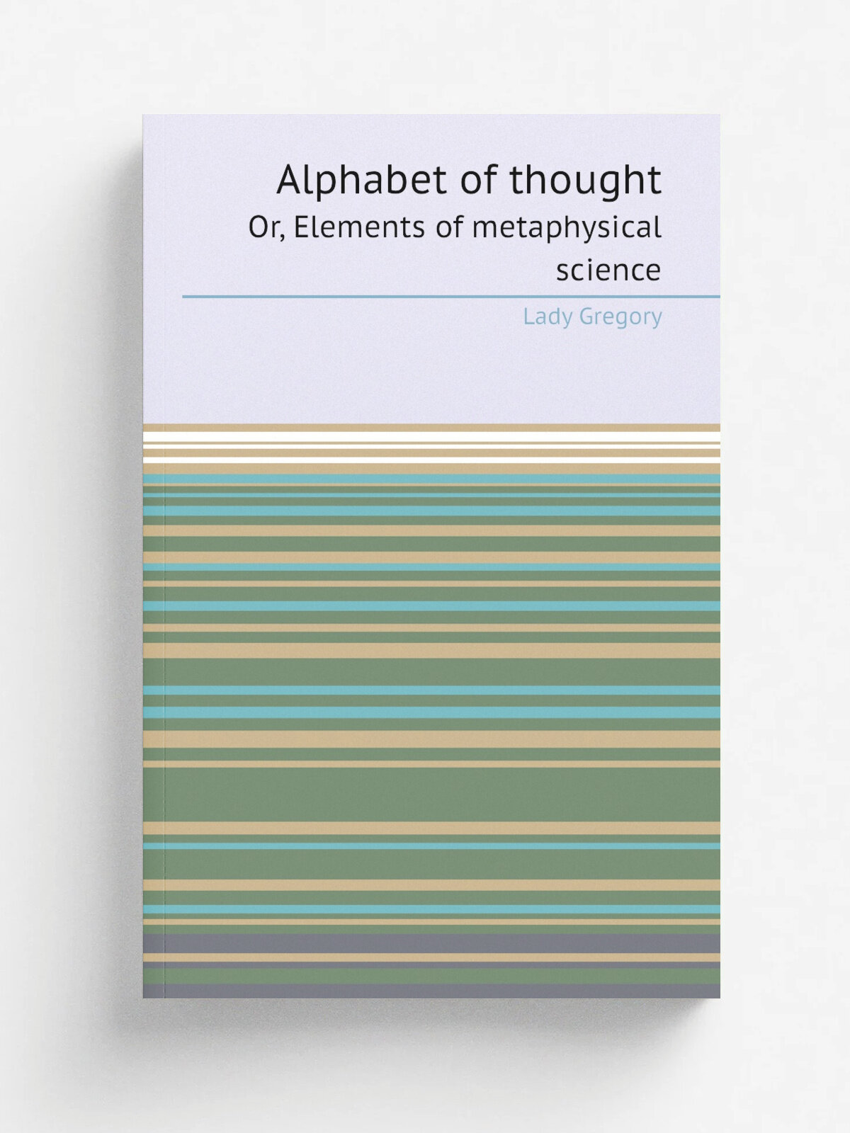 Alphabet of thought. Or, Elements of metaphysical science | Lady | Harrisburg, Hamilton | Репринт