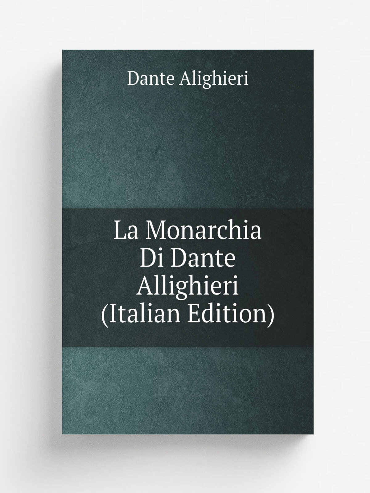 La Monarchia Di Dante Allighieri (Italian Edition) | Dante Alighieri | Репринт