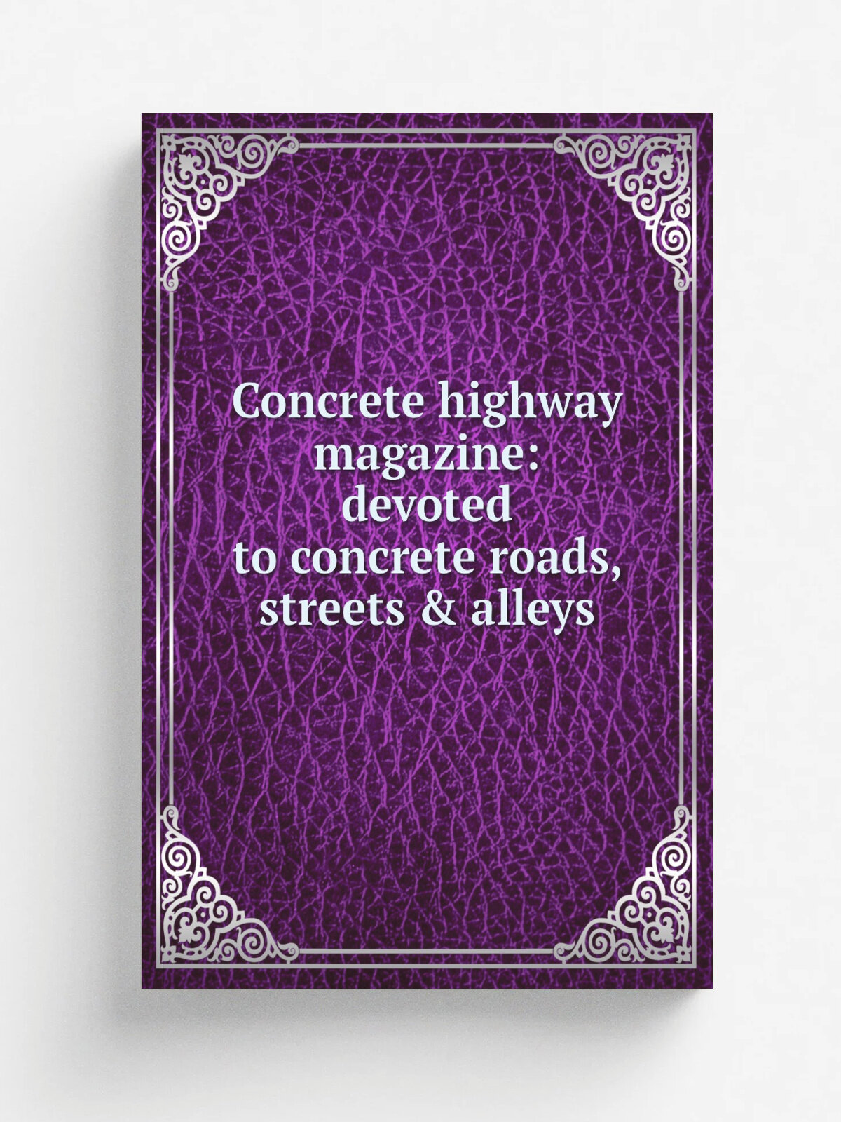 Concrete highway magazine: devoted to concrete roads, streets & alleys | Репринт