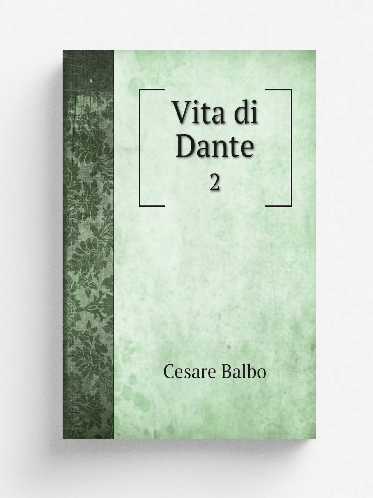 Vita di Dante. 2 | Cesare Balbo | 1839 | G. Pomba | Репринт