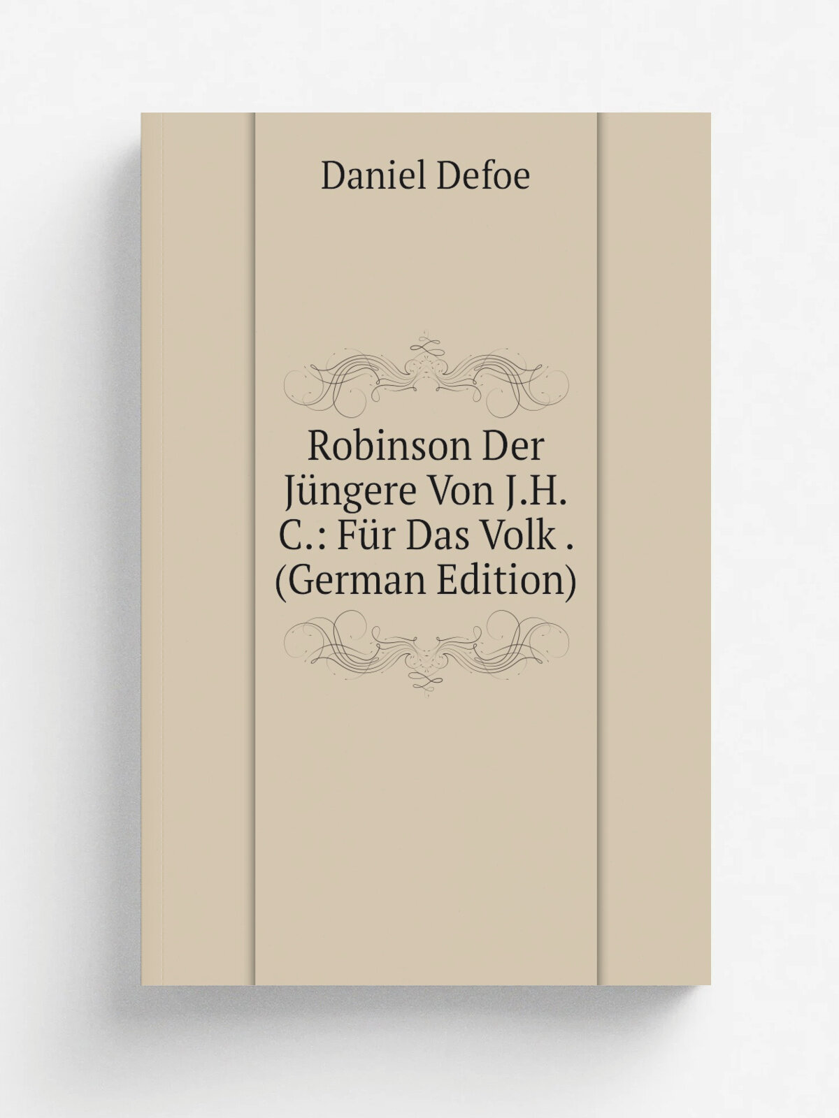 Robinson Der J.ngere Von J.H.C: F.r Das Volk . (German Edition) | Daniel Defoe | Репринт