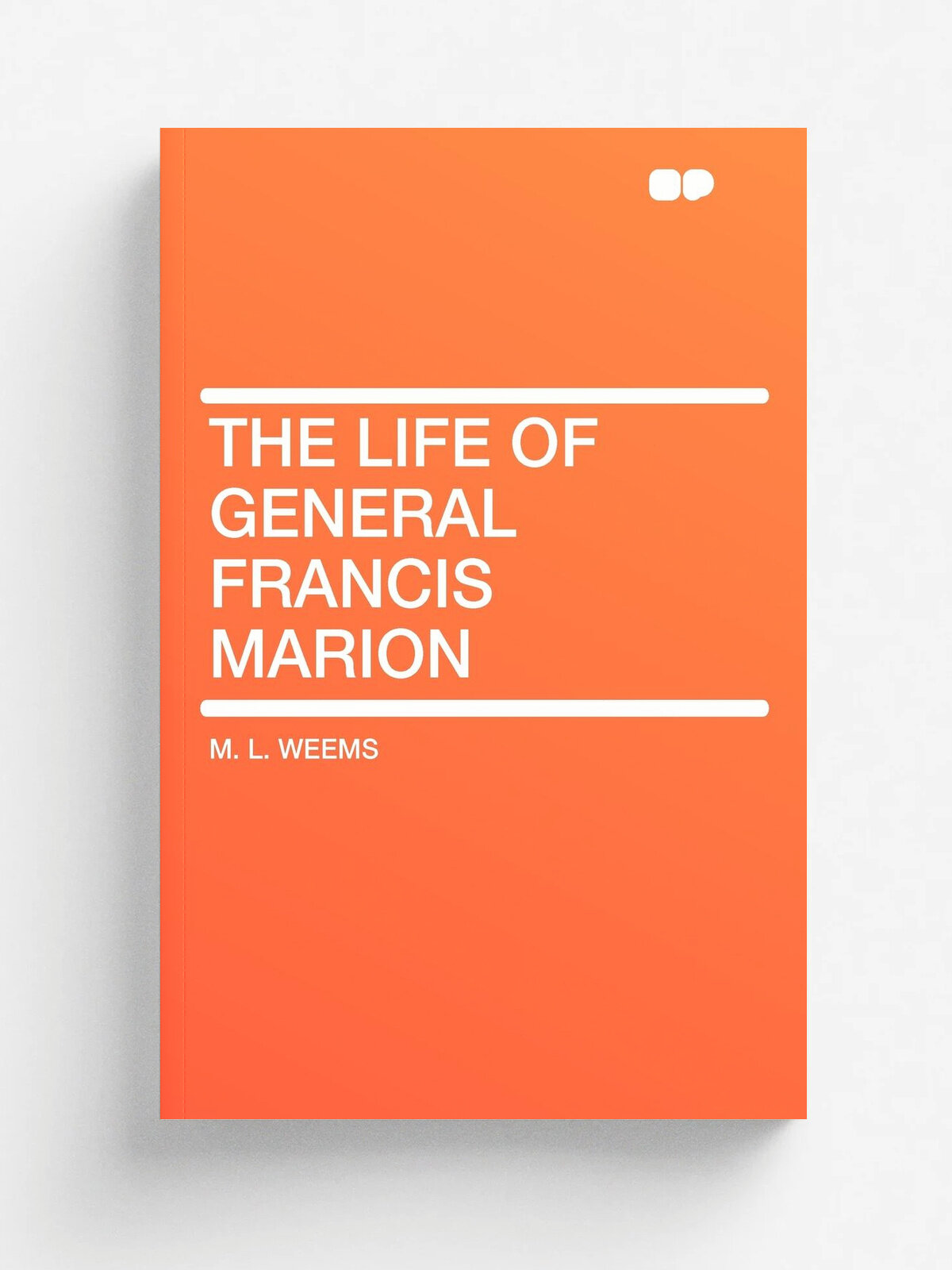The Life of General Francis Marion