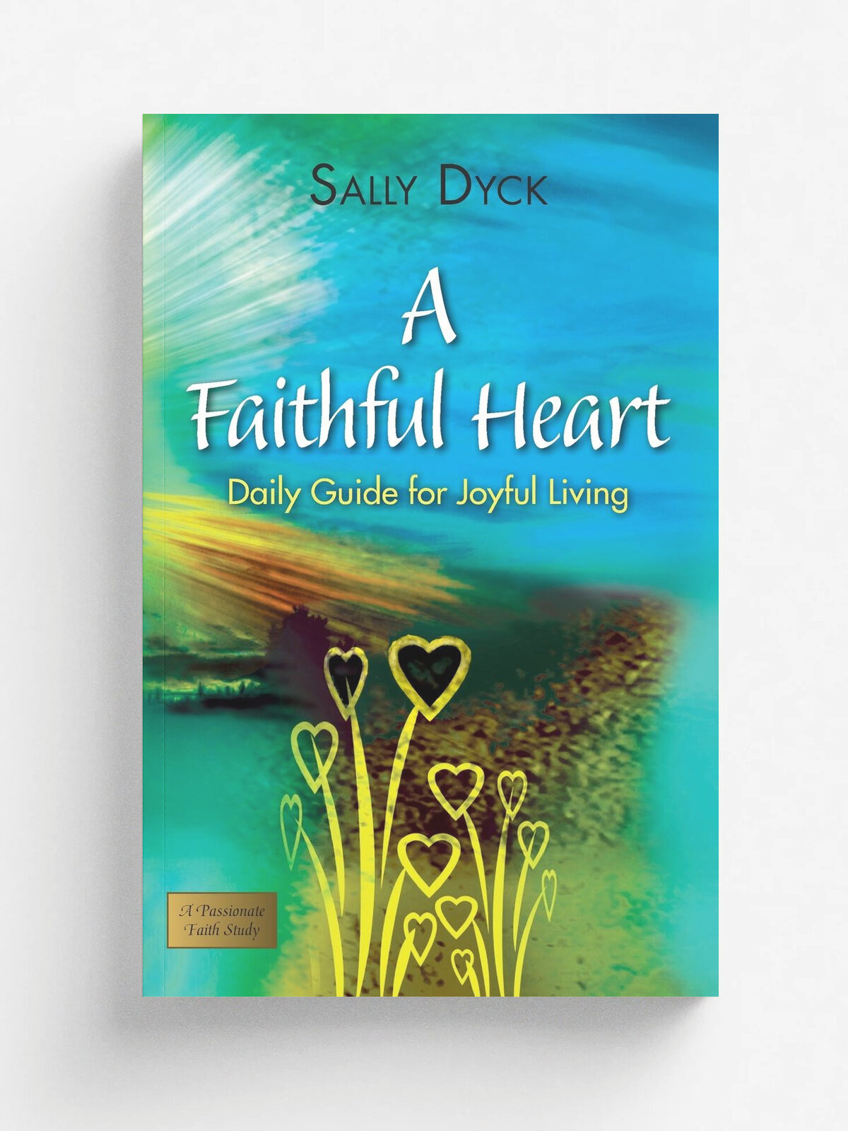 A Faithful Heart. Daily Guide for Joyful Living