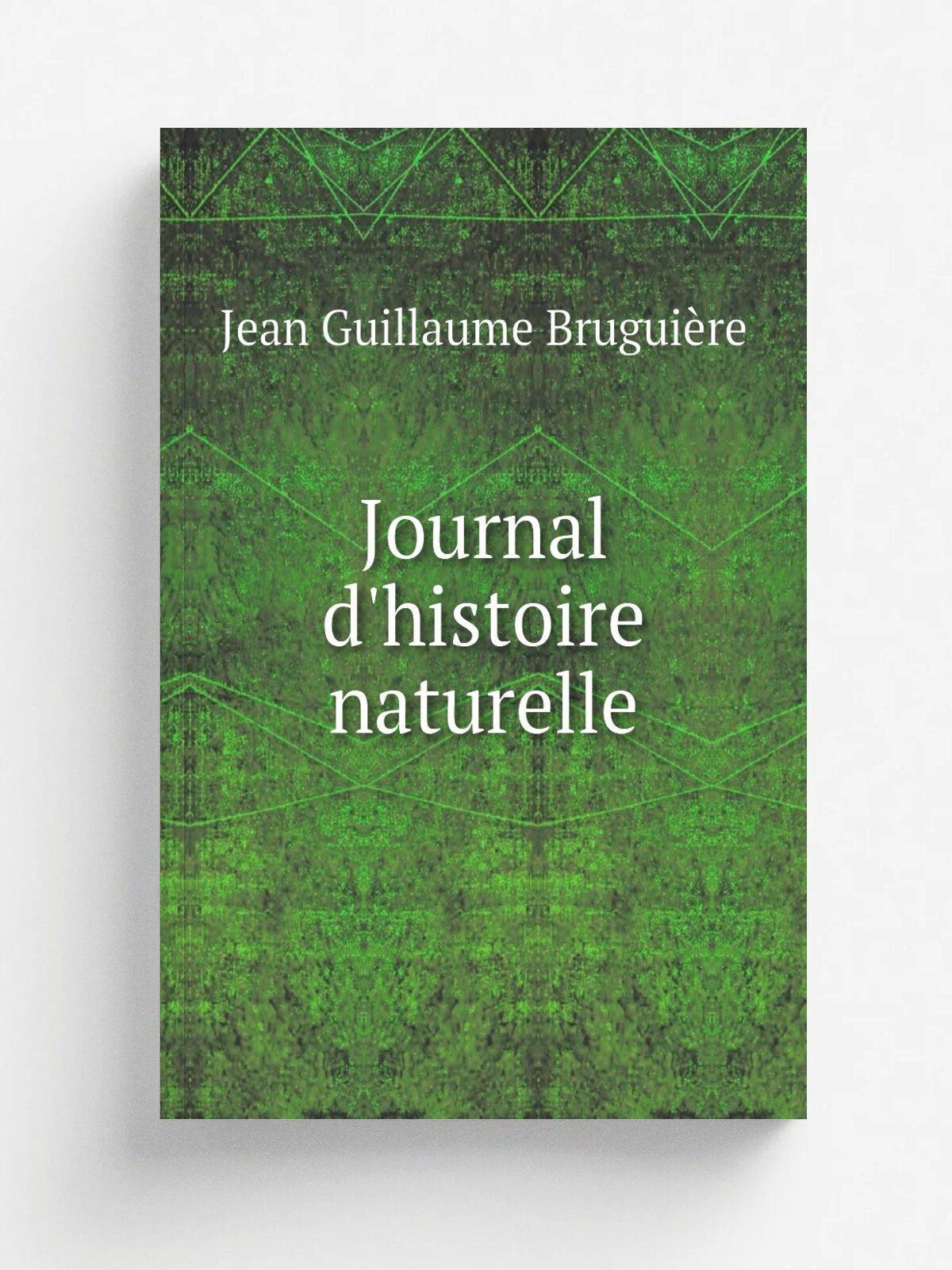 Journal d'histoire naturelle | Jean Guillaume Brugui.re | Paris | Репринт
