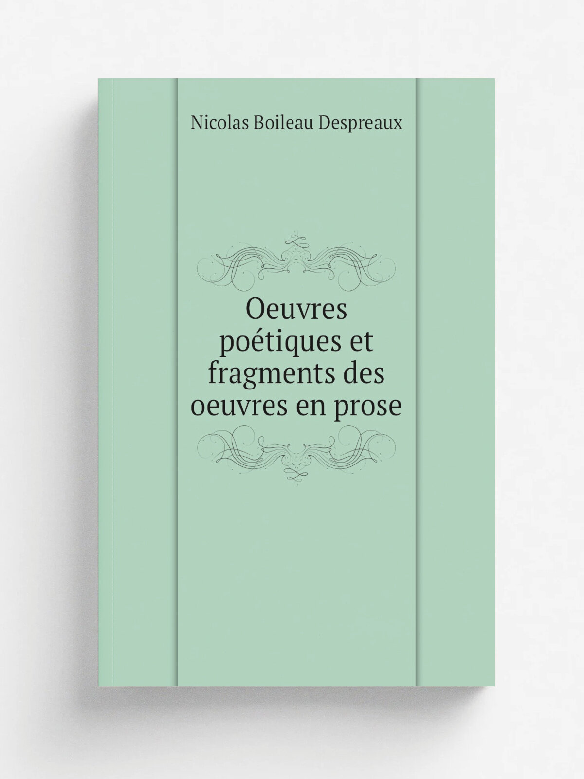 Oeuvres po.tiques et fragments des oeuvres en prose | Nicolas Boileau Despreaux | 1912 | Paris : Belin | Репринт