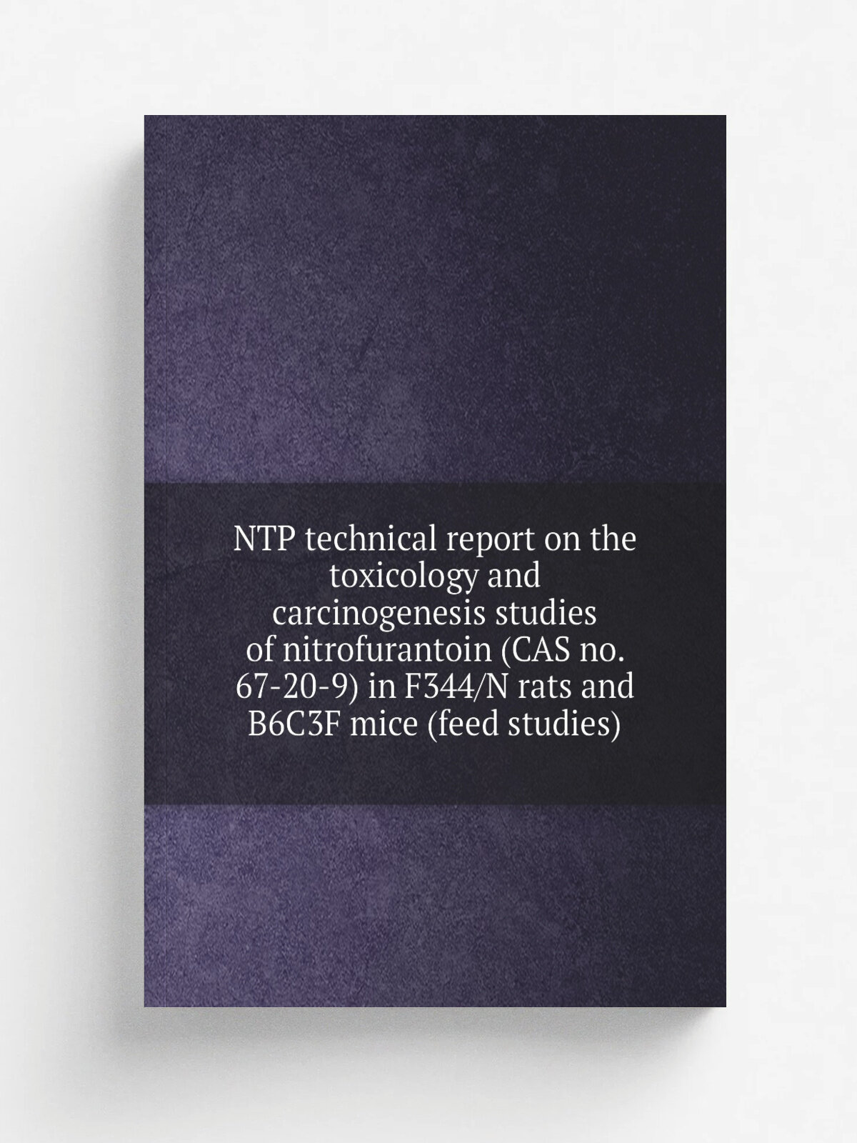 Ntp technical report on the toxicology and carcinogenesis studies of nitrofurantoin (Cas no. 67-20-9) in F344/N rats and B6C3F mice (feed studies) | …