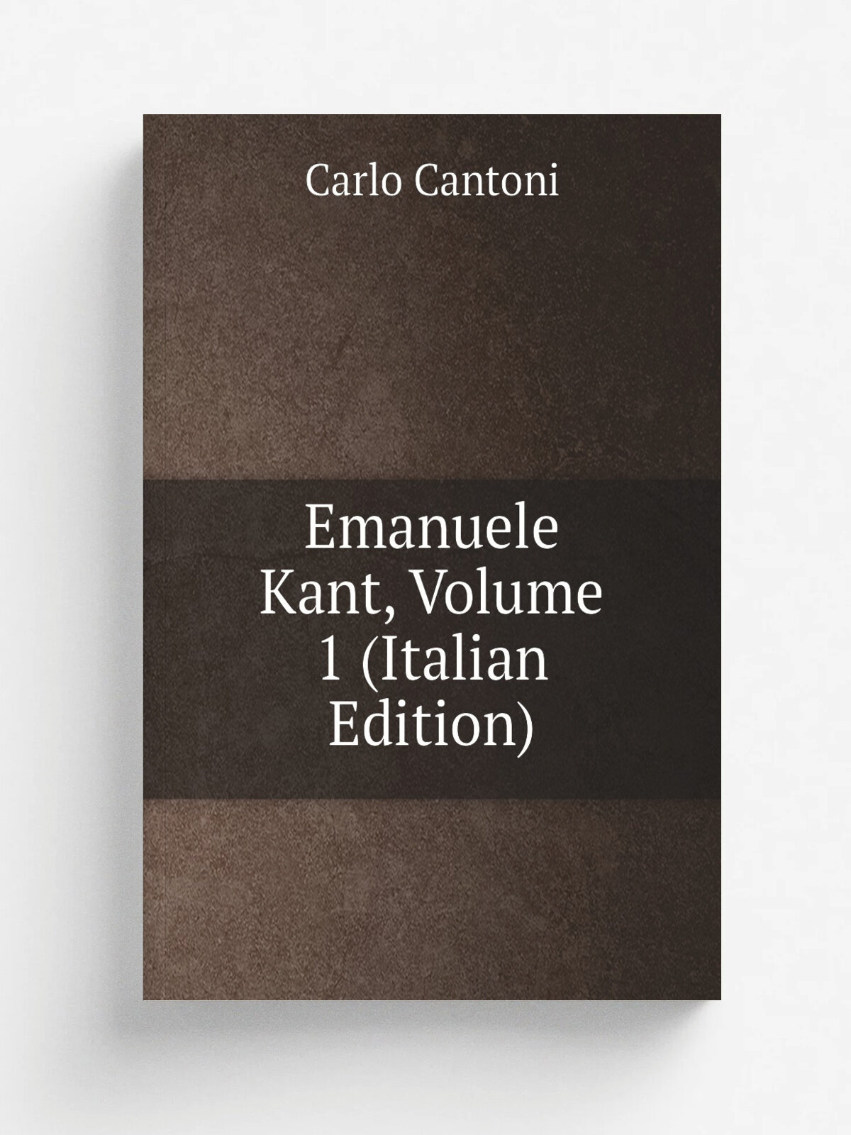 Emanuele Kant, Volume 1 (Italian Edition) | Carlo Cantoni | Репринт