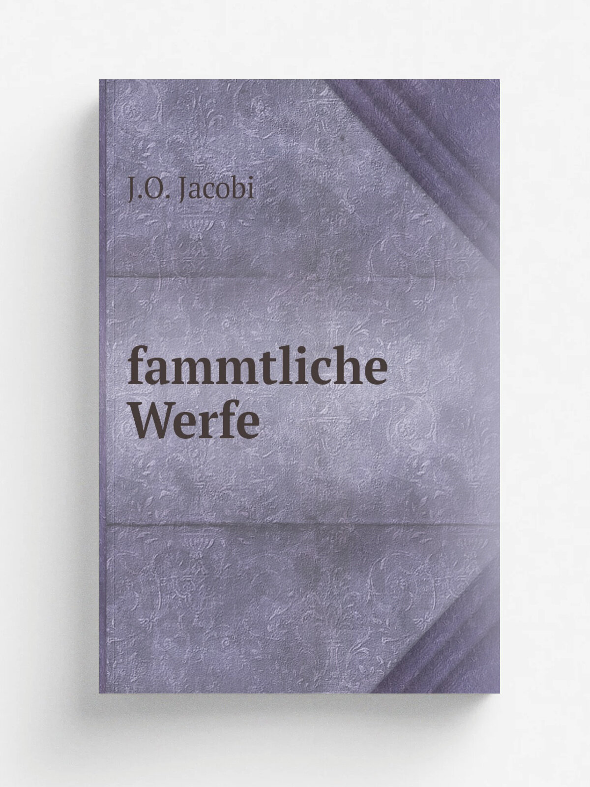 Fammtliche Werfe | J.O. Jacobi | 1825 | Репринт