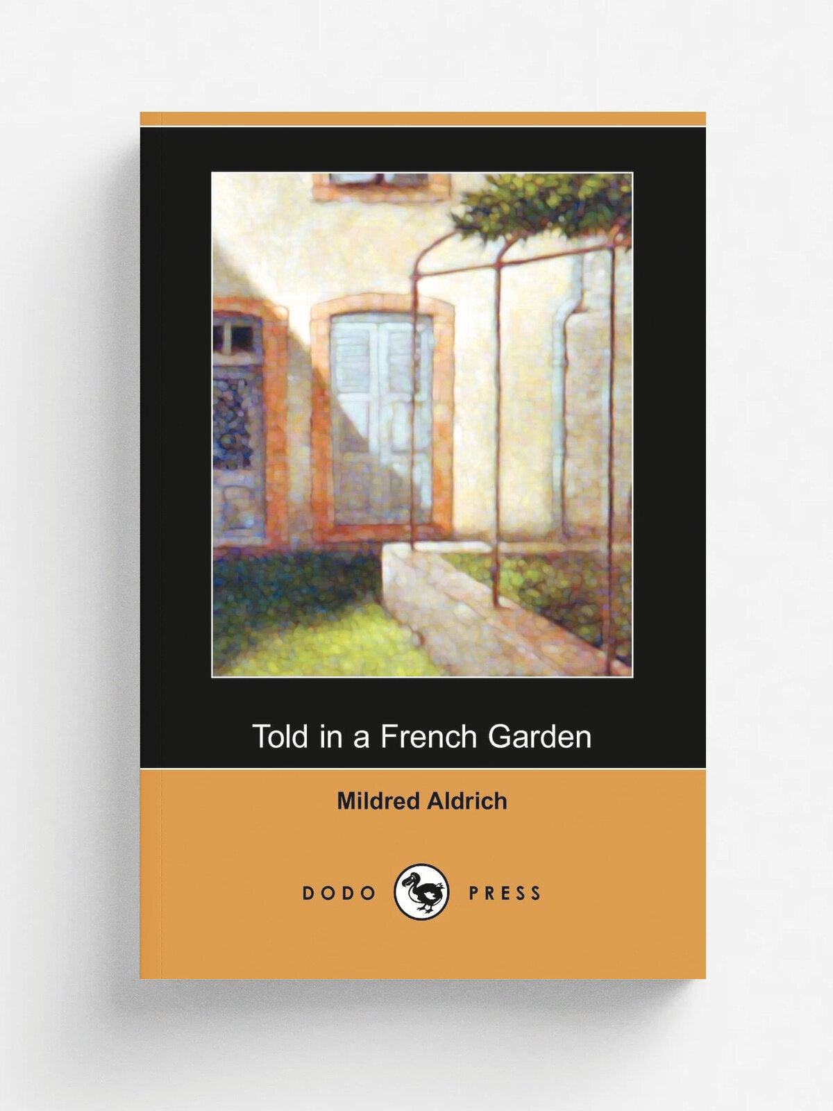 Told in a French Garden, August, 1914 (Dodo Press) | Mildred Aldrich | Dodo Press, 2006 | Английский язык