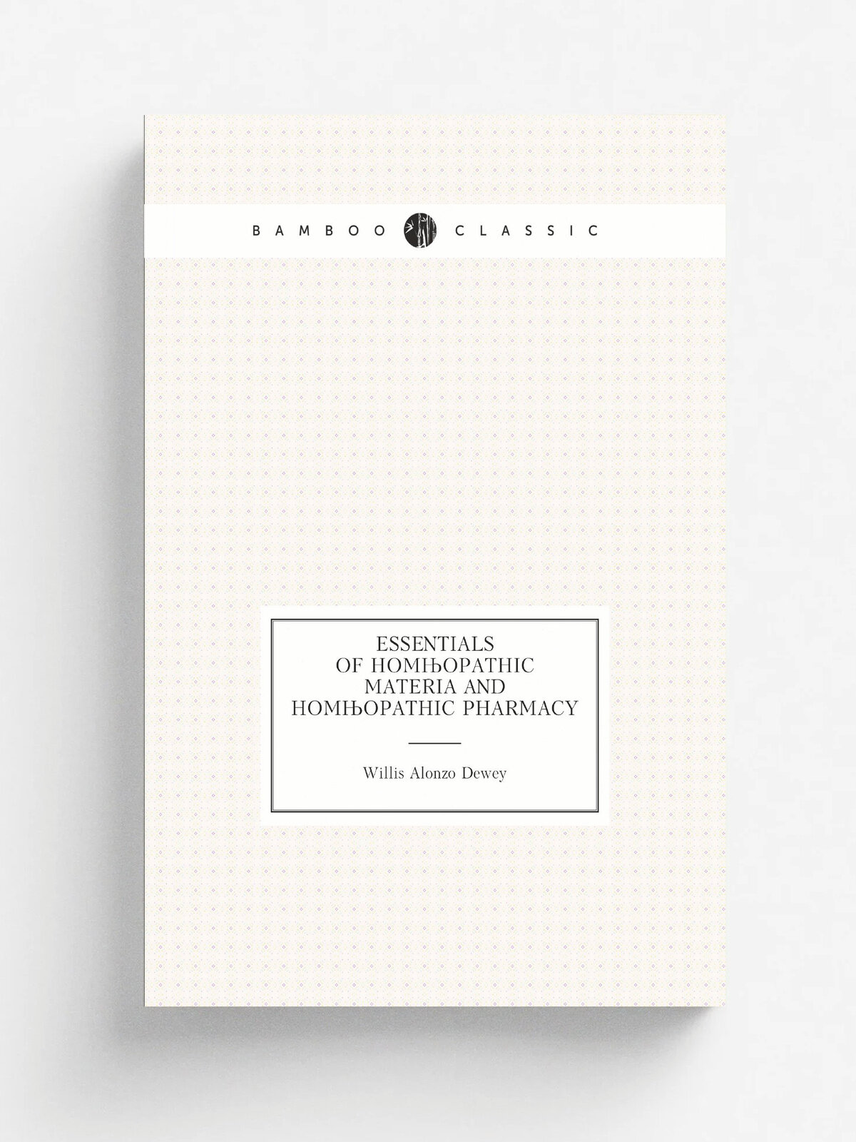Essentials of Hom.opathic Materia and Hom.opathic Pharmacy