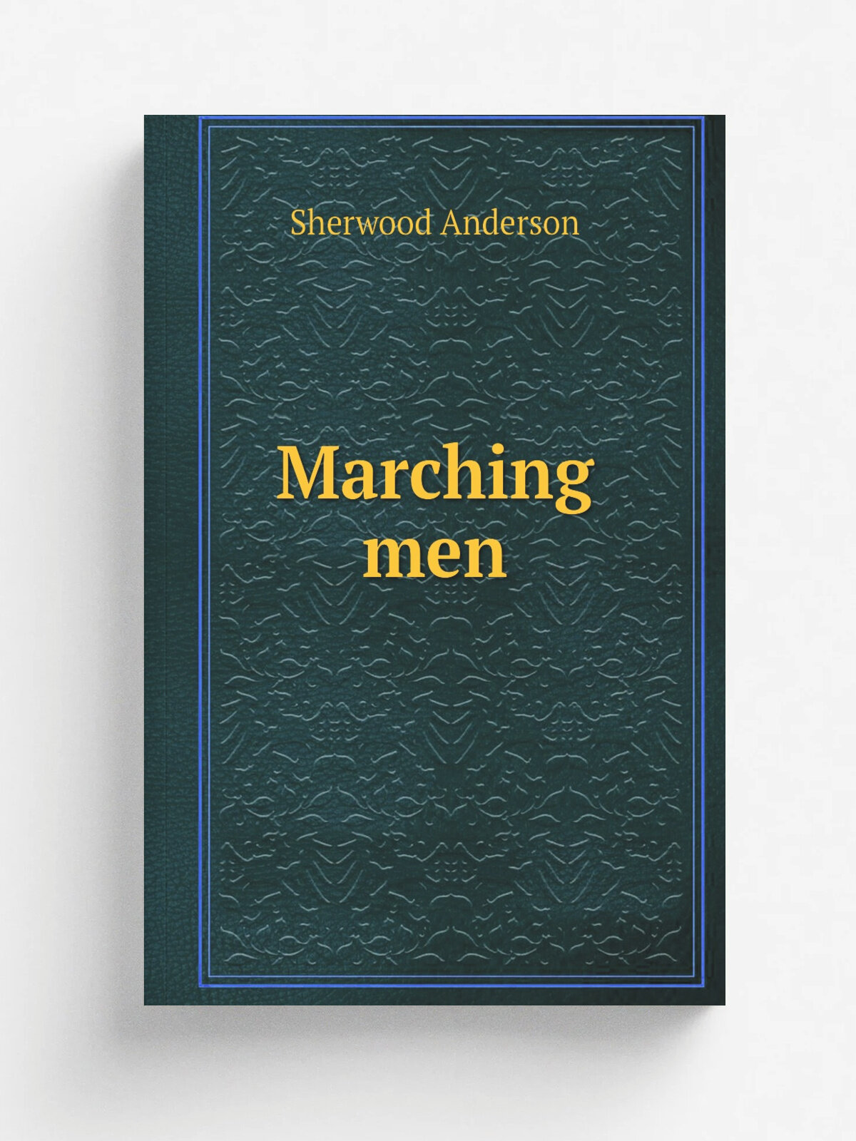 Marching men | Sherwood Anderson | Репринт