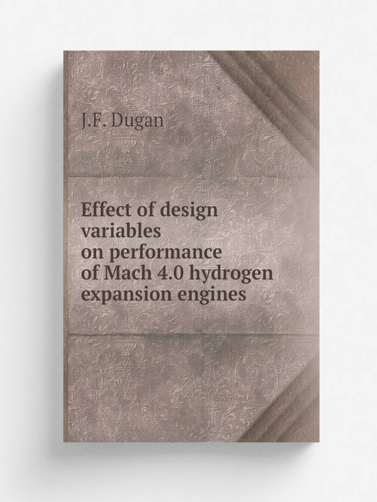 Effect of design variables on performance of Mach 4.0 hydrogen expansion engines | J.F. Dugan | 1958 | Репринт