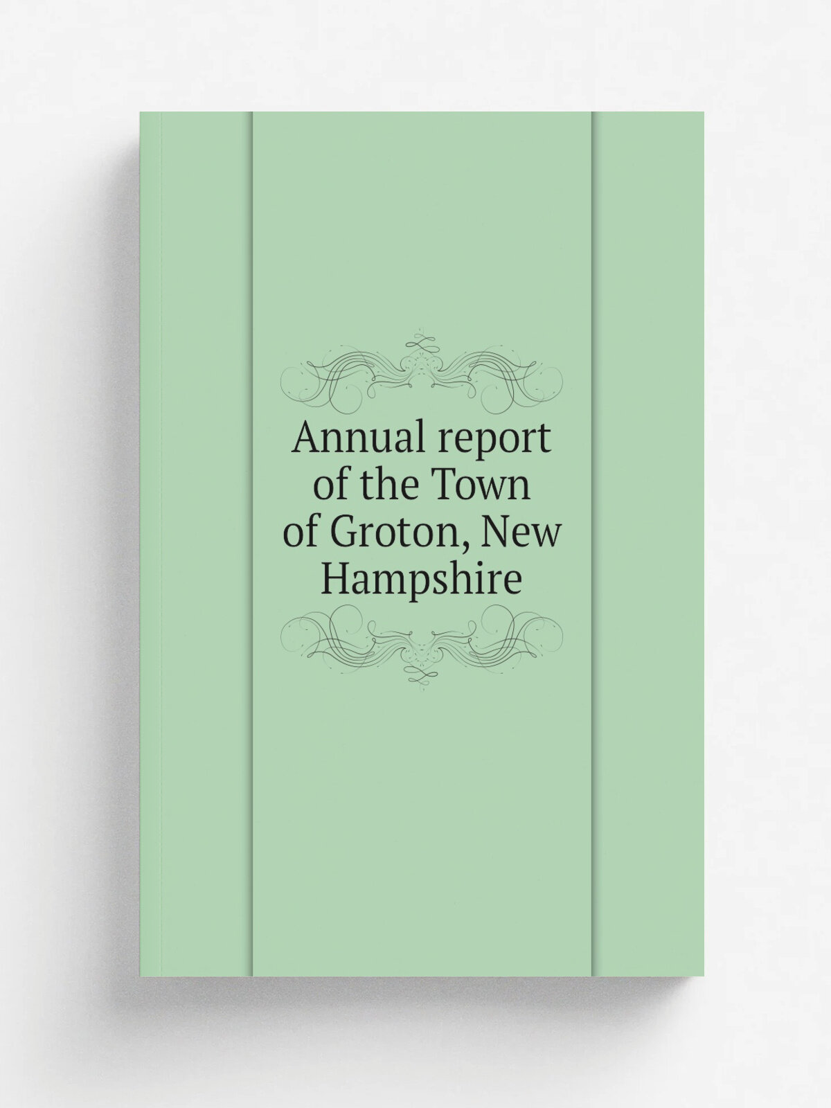 Annual report of the Town of Groton, New Hampshire | 1955 | . Bristol, N.H. : Enterprise Power Press. | Репринт