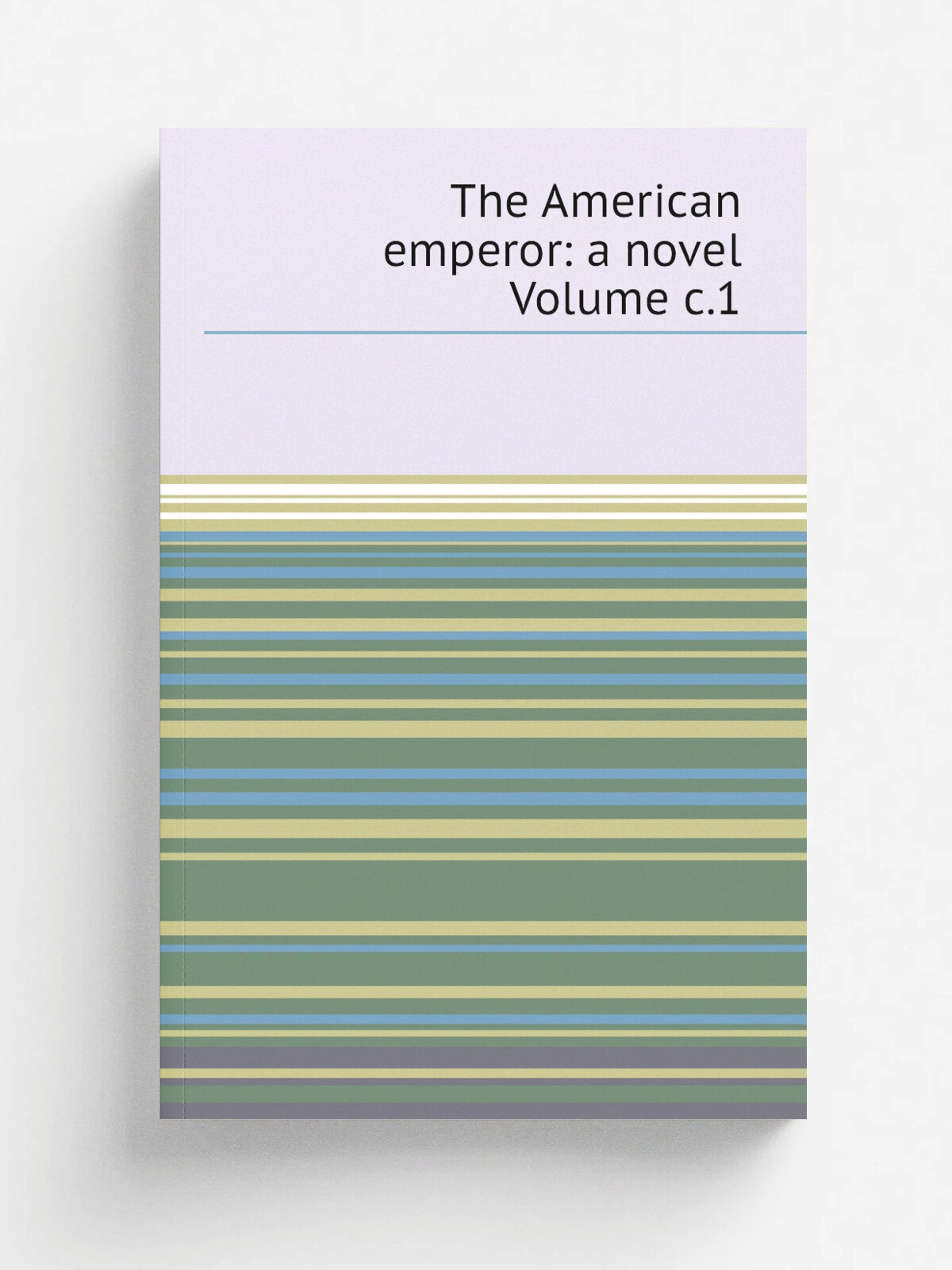 The American emperor: a novel Volume c.1