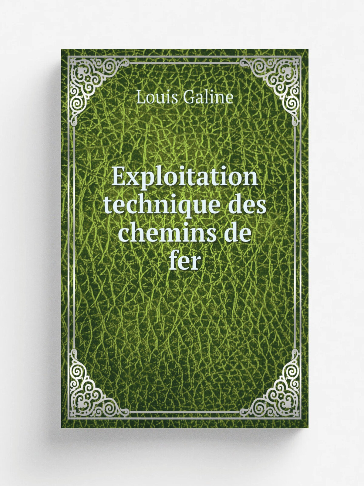 Exploitation technique des chemins de fer | Louis Galine | 1907 | Paris : Vve C. Dunod | Репринт